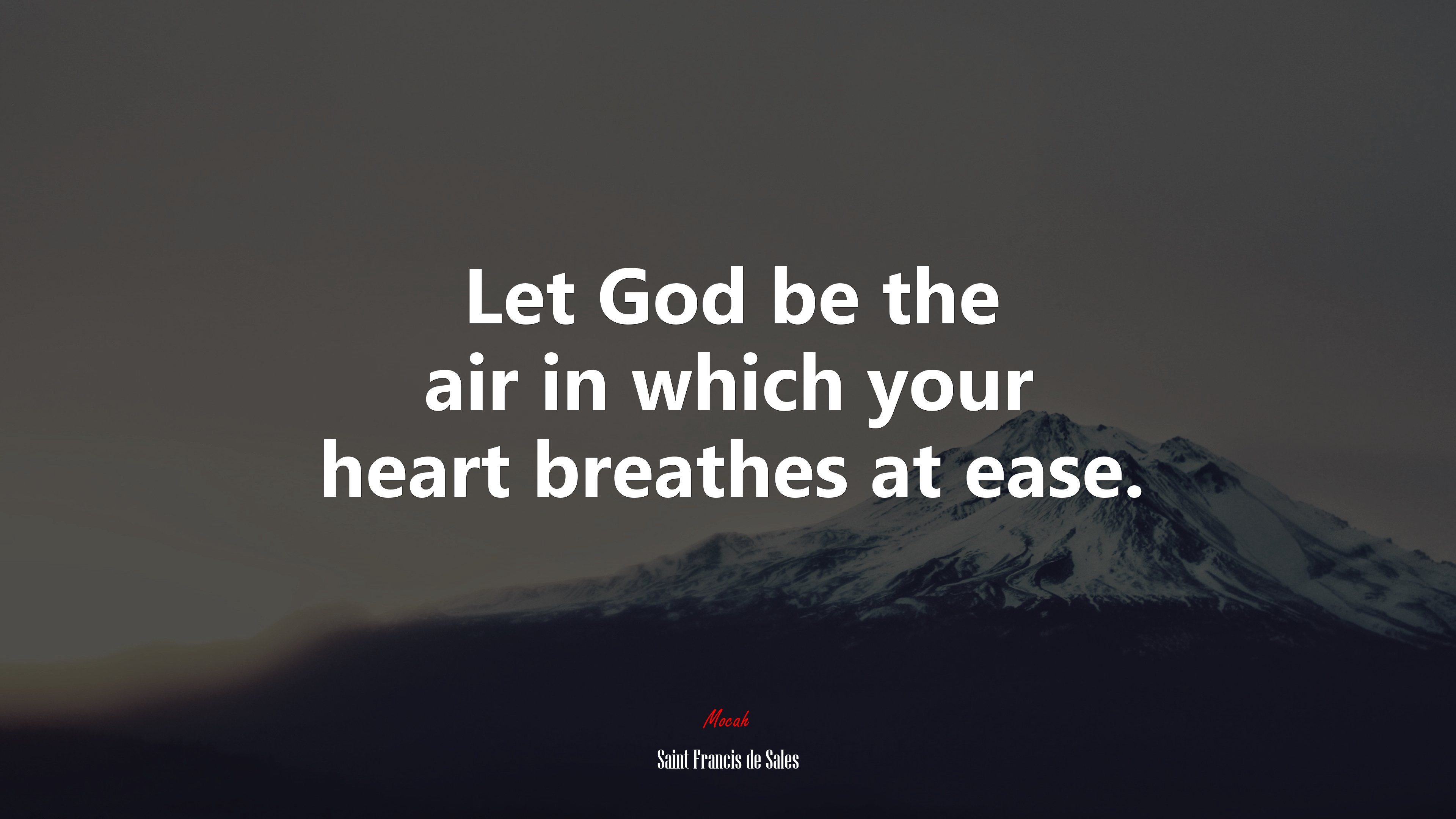 Let God be the air in which your heart breathes at ease. | Saint Francis de Sales quote HD Wallpaper