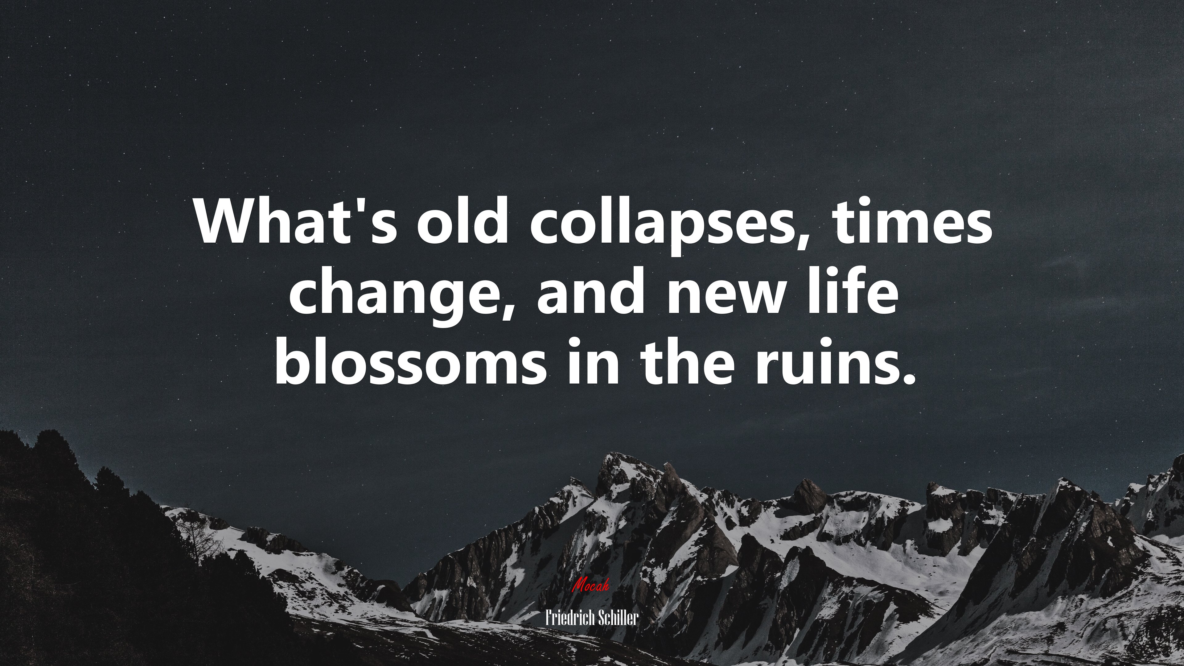 What’s old collapses, times change, and new life blossoms in the ruins. | Friedrich Schiller quote HD Wallpaper
