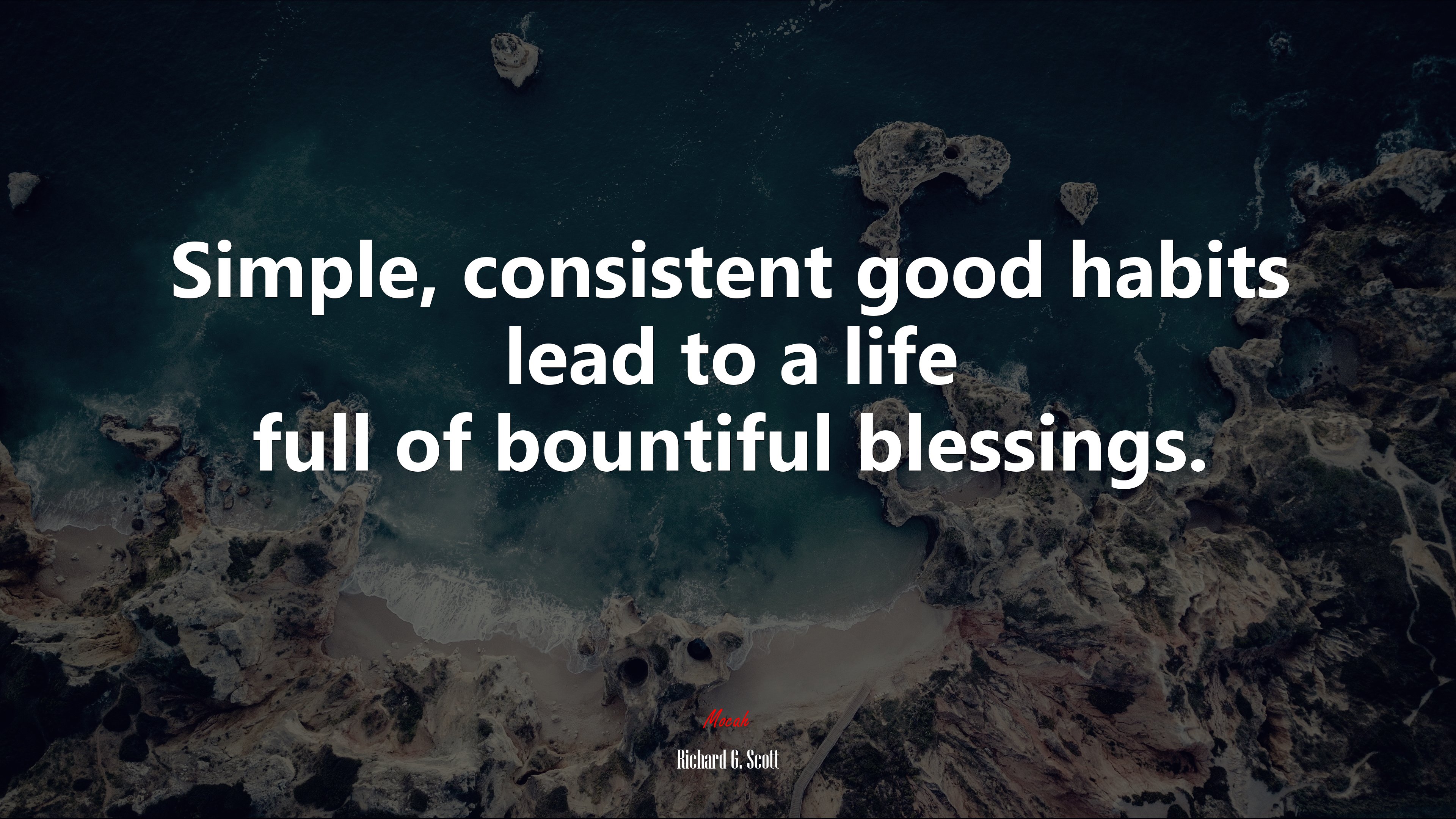 Simple, consistent good habits lead to a life full of bountiful blessings. | Richard G. Scott quote HD Wallpaper