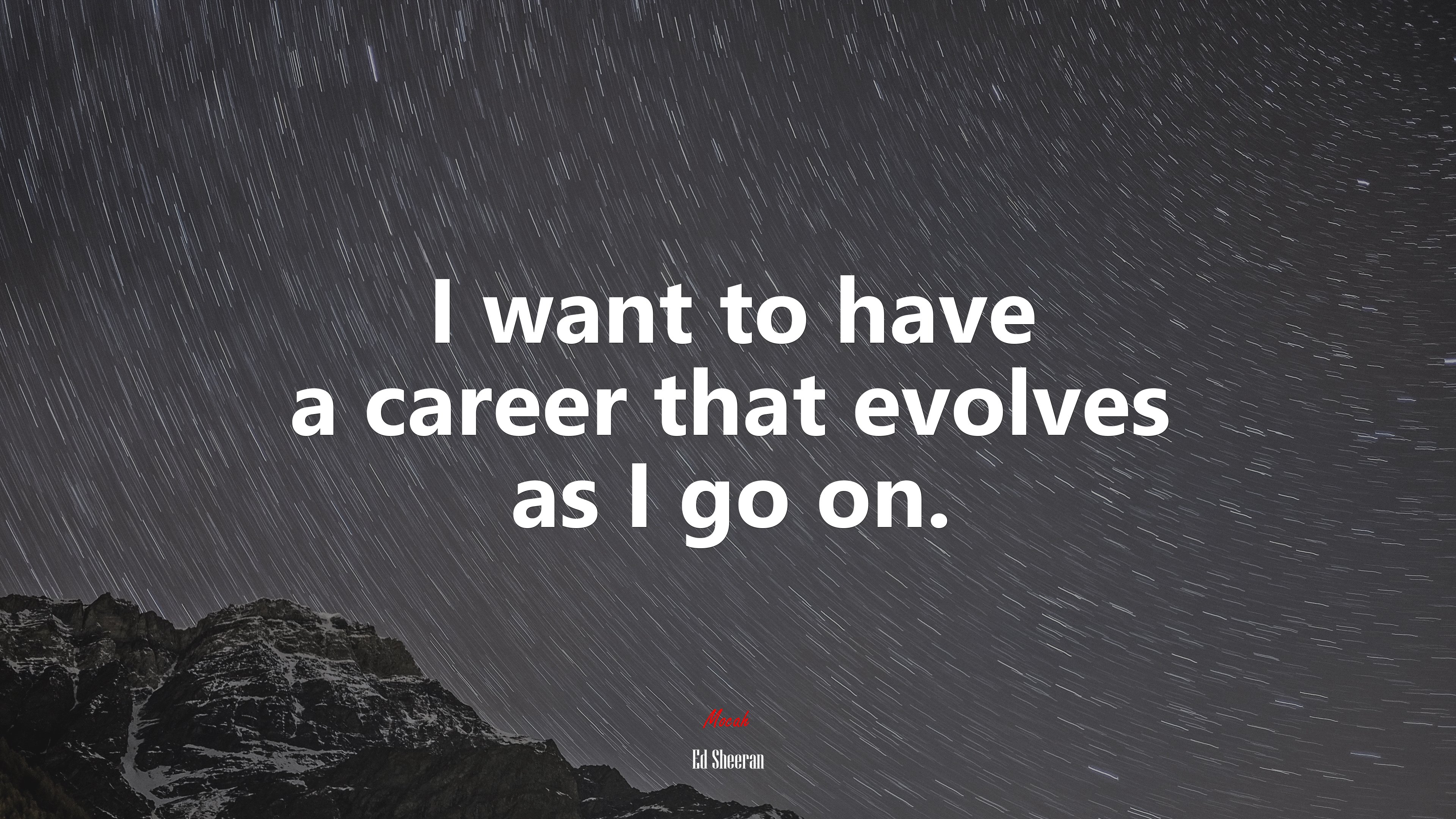 I want to have a career that evolves as I go on. | Ed Sheeran quote HD Wallpaper