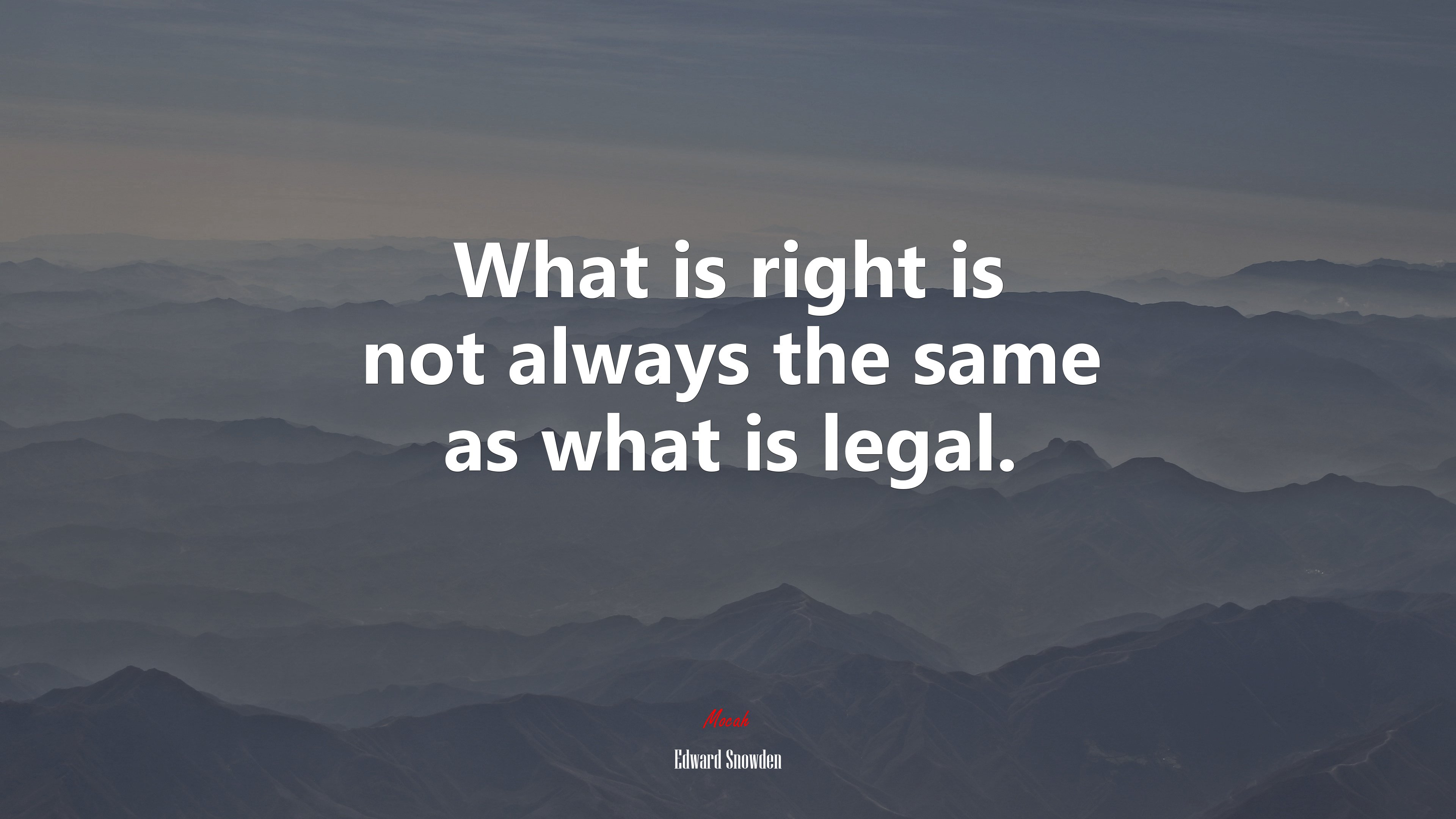 What is right is not always the same as what is legal. | Edward Snowden quote HD Wallpaper