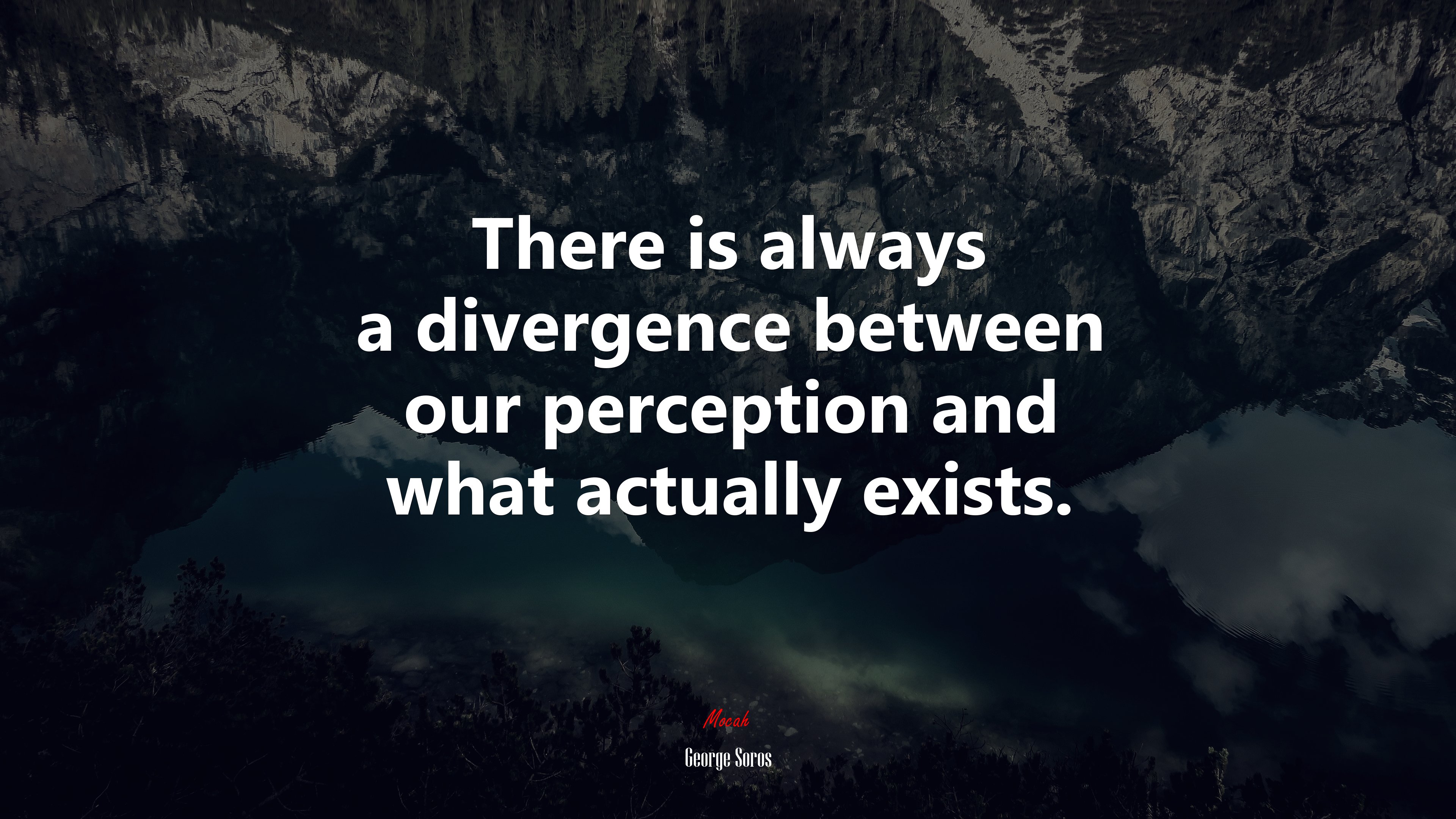 There is always a divergence between our perception and what actually exists. | George Soros quote HD Wallpaper