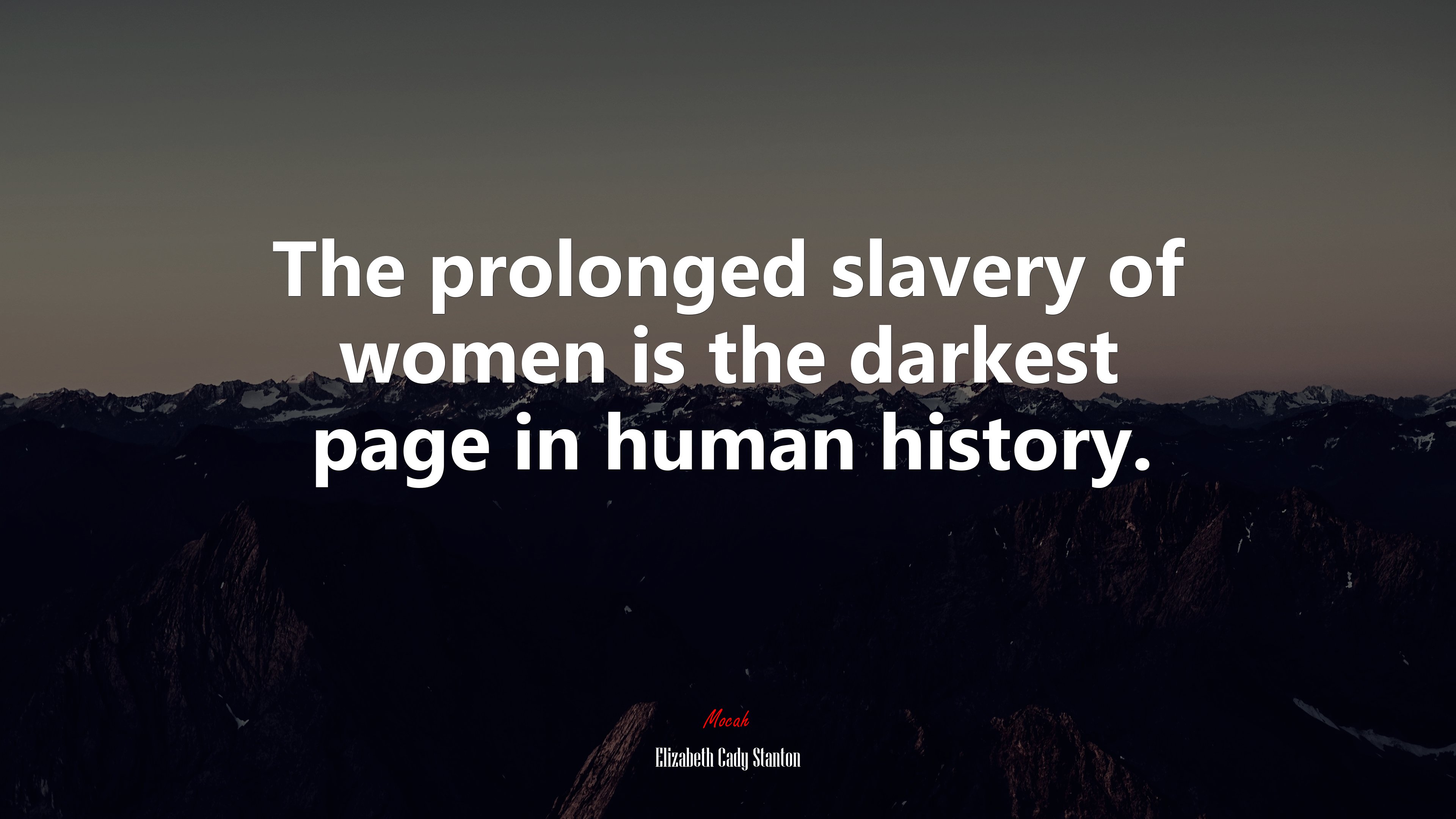 The prolonged slavery of women is the darkest page in human history. | Elizabeth Cady Stanton quote HD Wallpaper