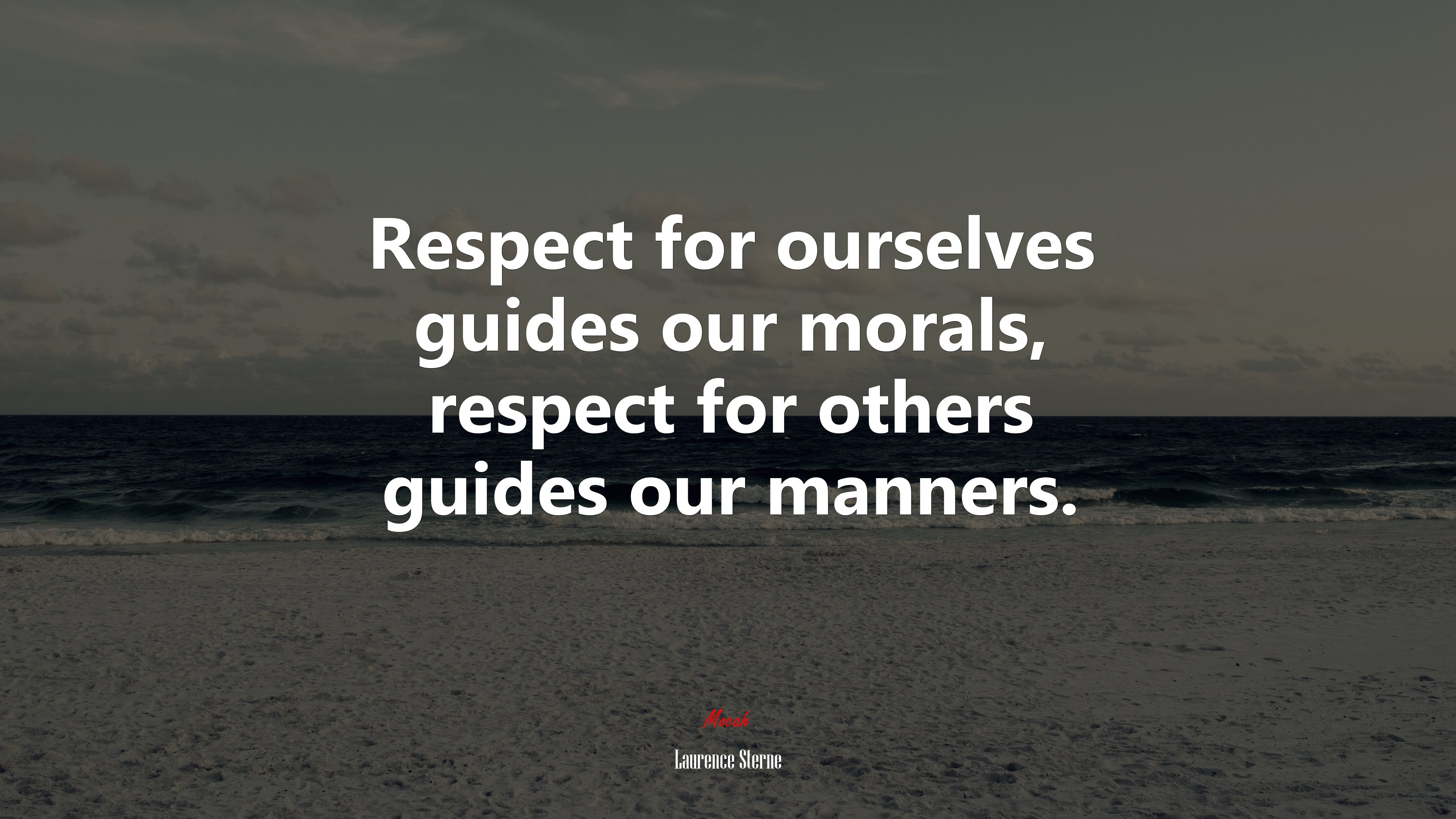Respect for ourselves guides our morals, respect for others guides our manners. | Laurence Sterne quote HD Wallpaper