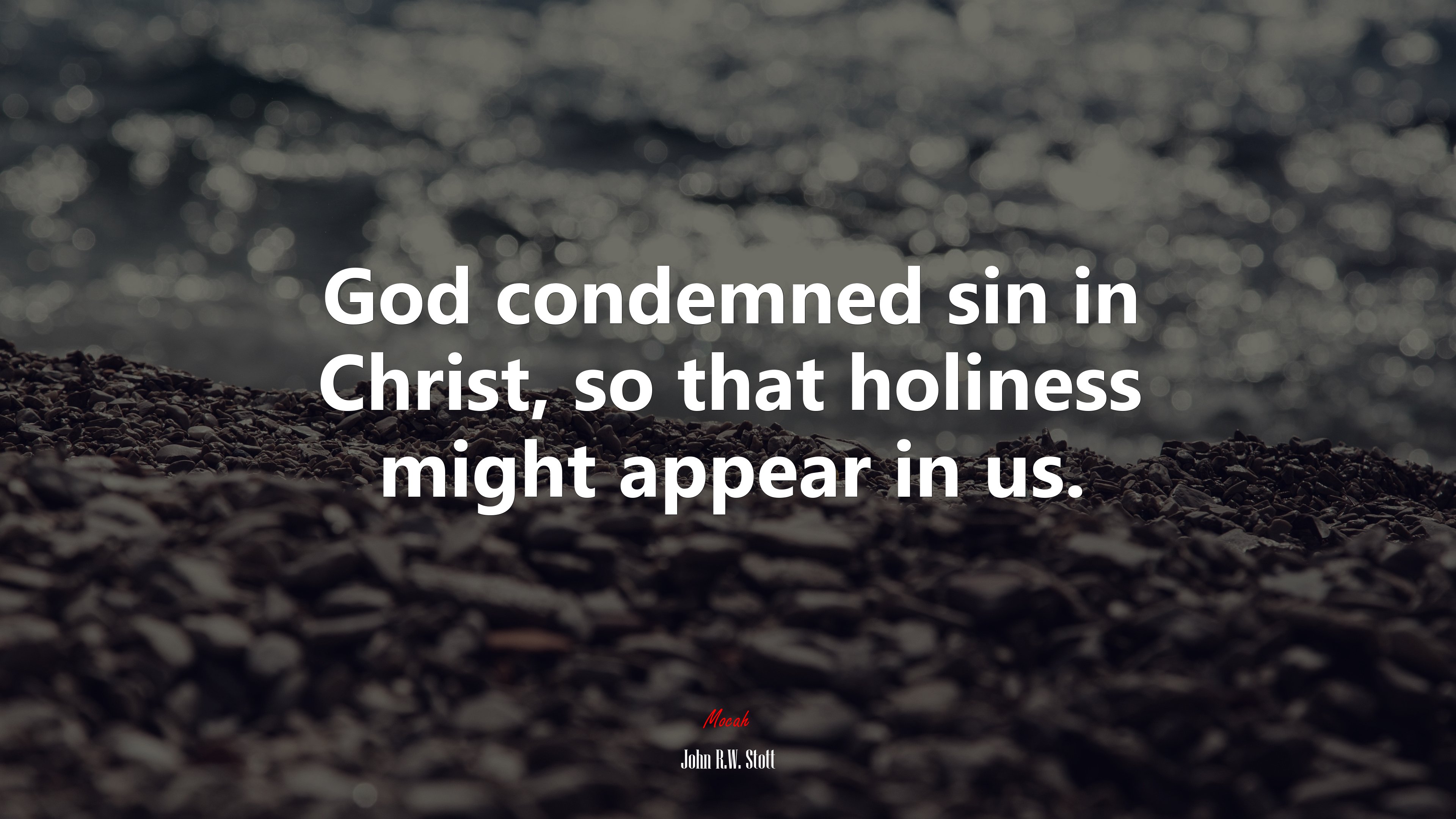 God condemned sin in Christ, so that holiness might appear in us. | John R.W. Stott quote HD Wallpaper