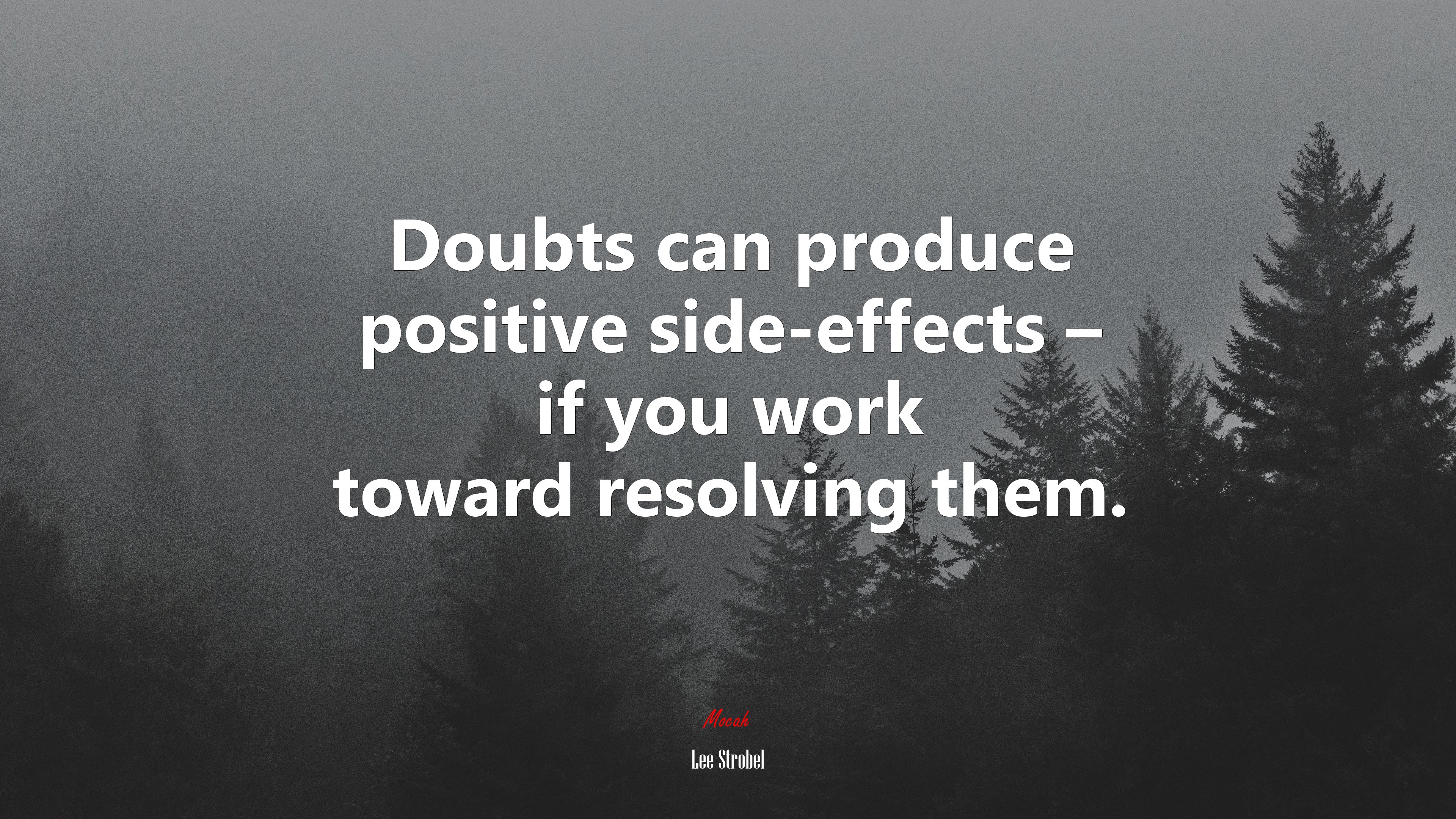 Doubts can produce positive side-effects – if you work toward resolving them. | Lee Strobel quote HD Wallpaper