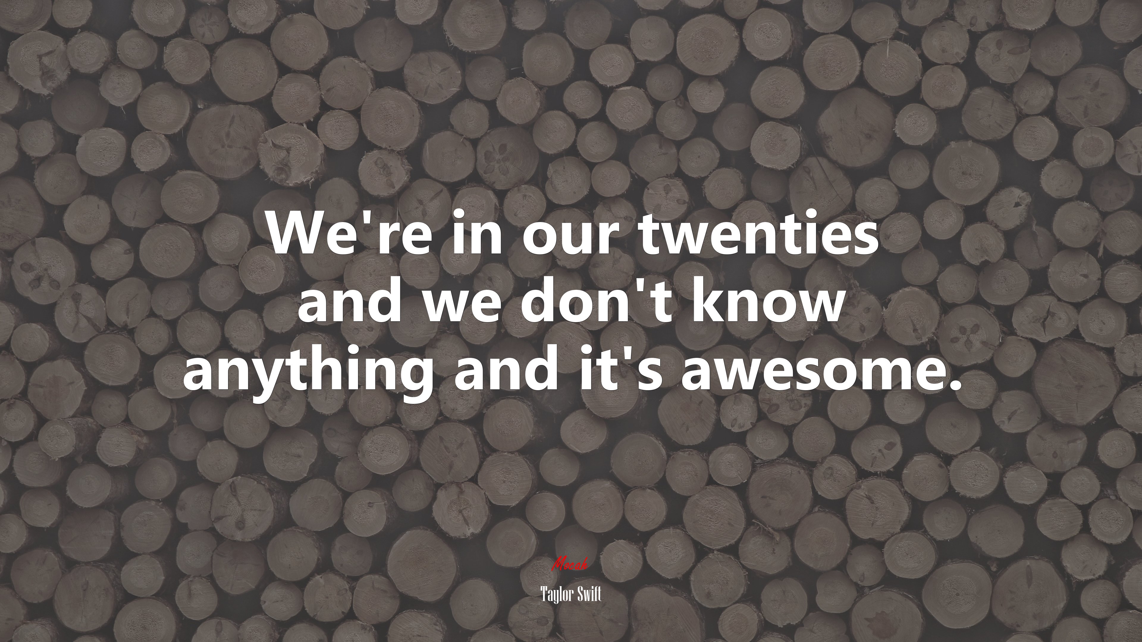 We’re in our twenties and we don’t know anything and it’s awesome. | Taylor Swift quote HD Wallpaper