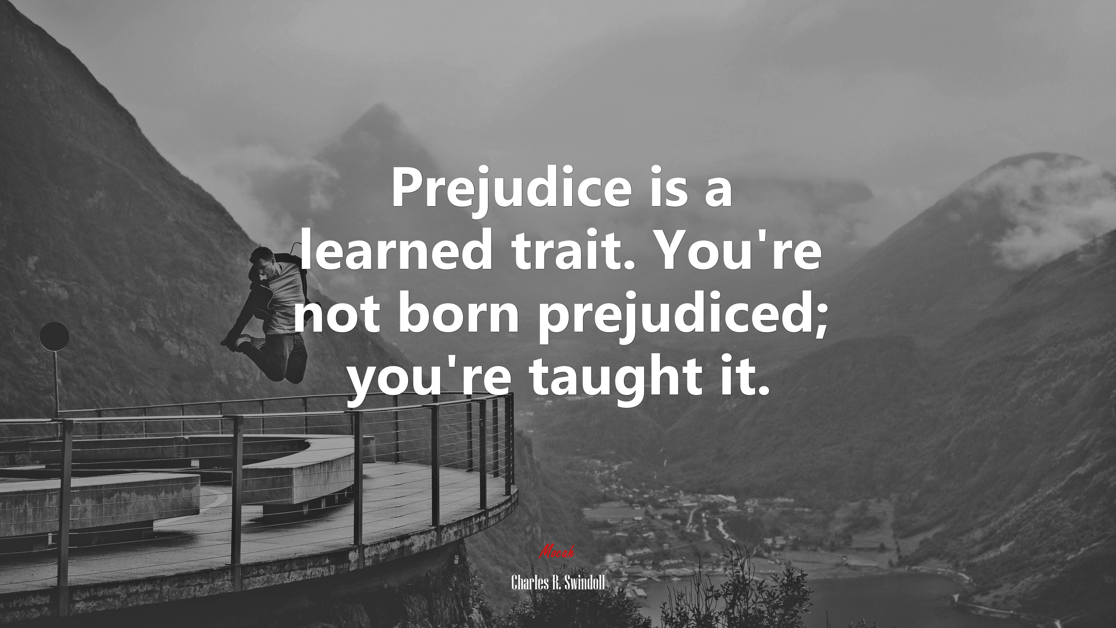 Prejudice is a learned trait. You’re not born prejudiced; you’re taught it. | Charles R. Swindoll quote HD Wallpaper