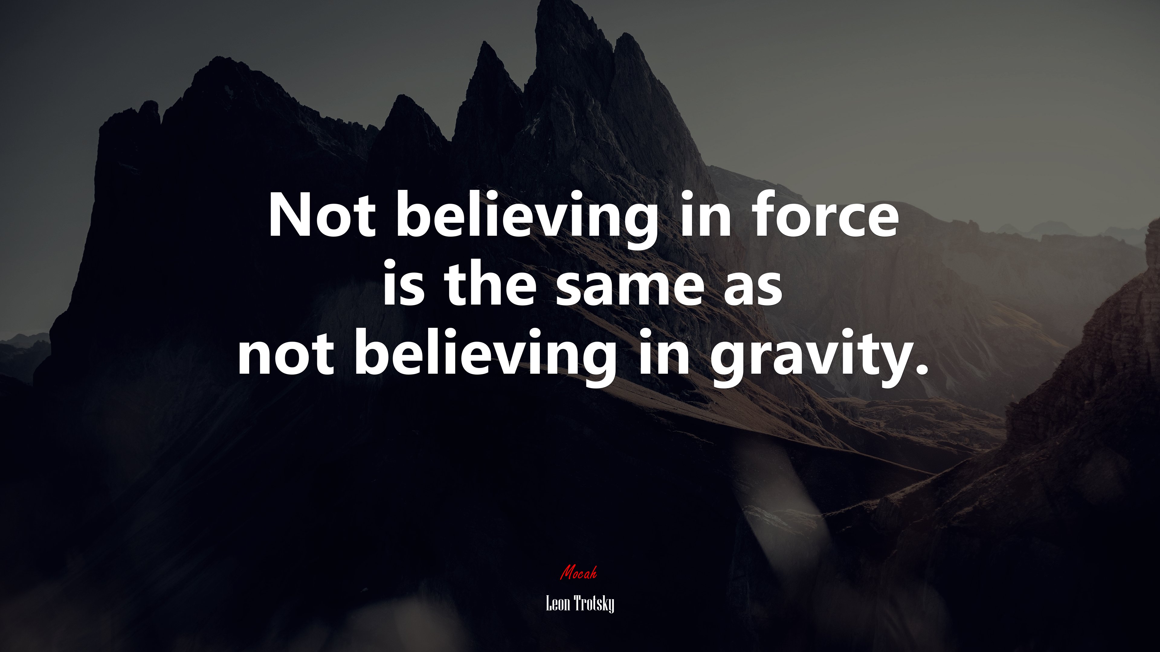 Not believing in force is the same as not believing in gravity. | Leon Trotsky quote HD Wallpaper