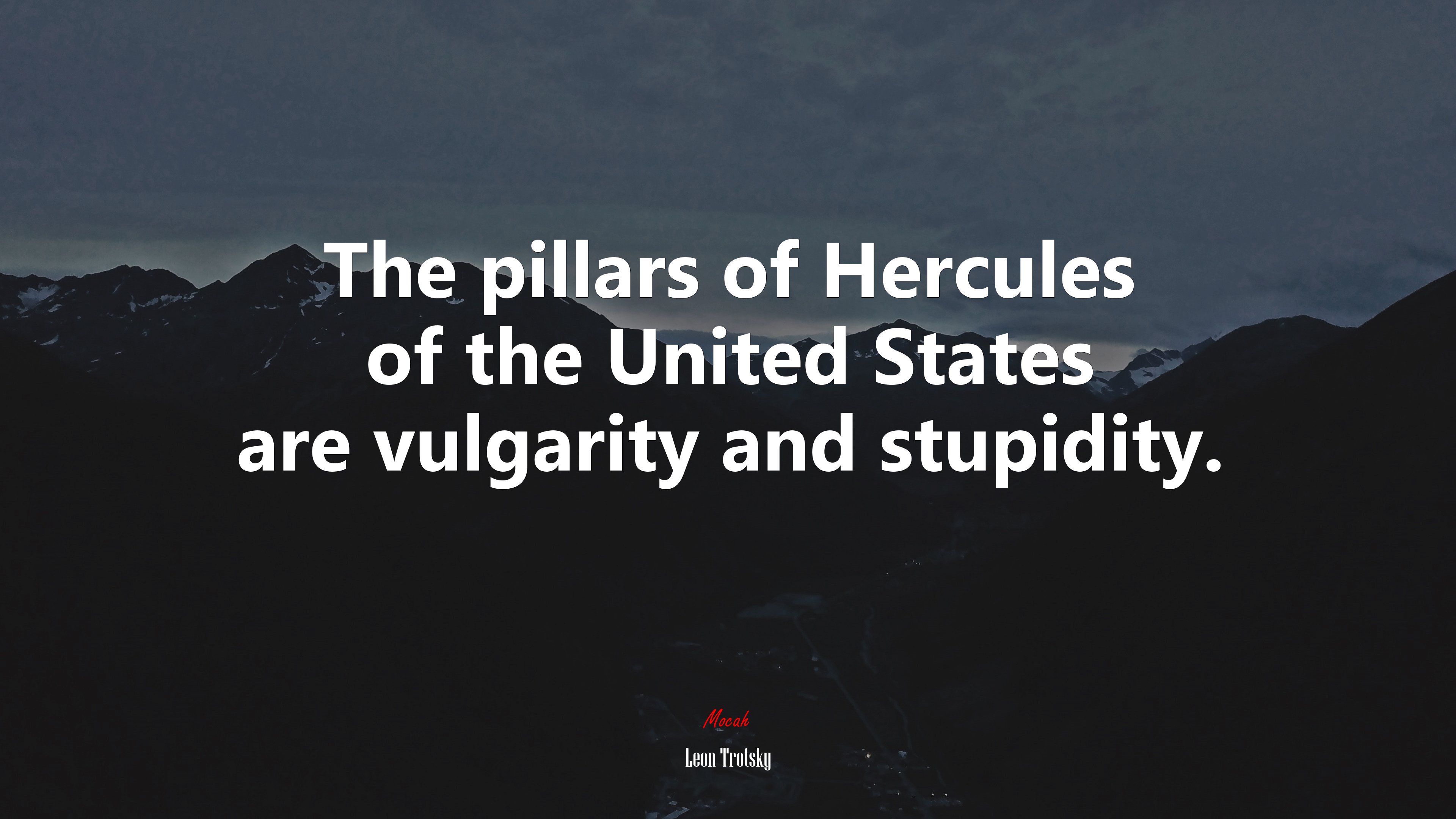 The pillars of Hercules of the United States are vulgarity and stupidity. | Leon Trotsky quote HD Wallpaper