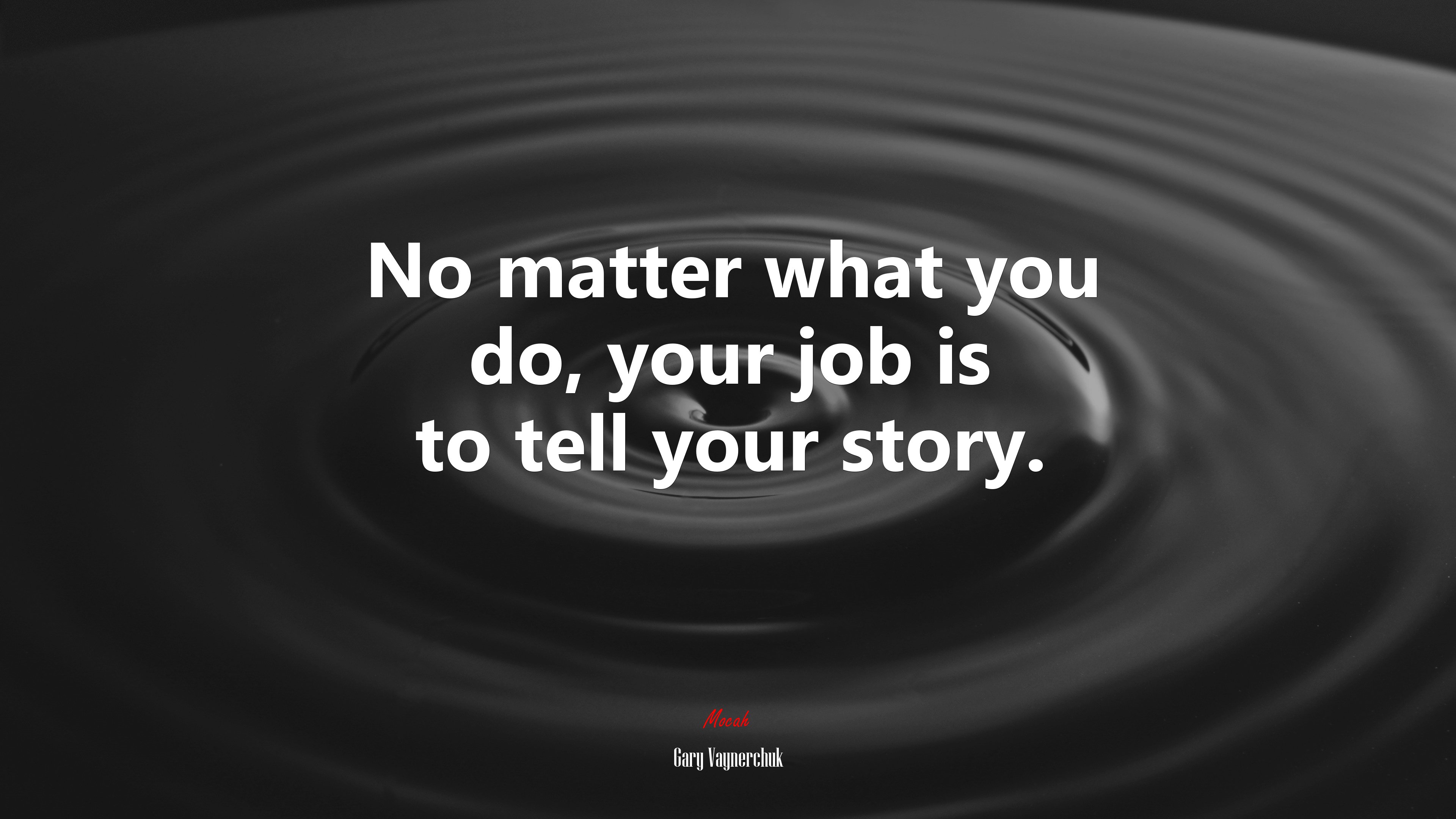 No matter what you do, your job is to tell your story. | Gary Vaynerchuk quote HD Wallpaper
