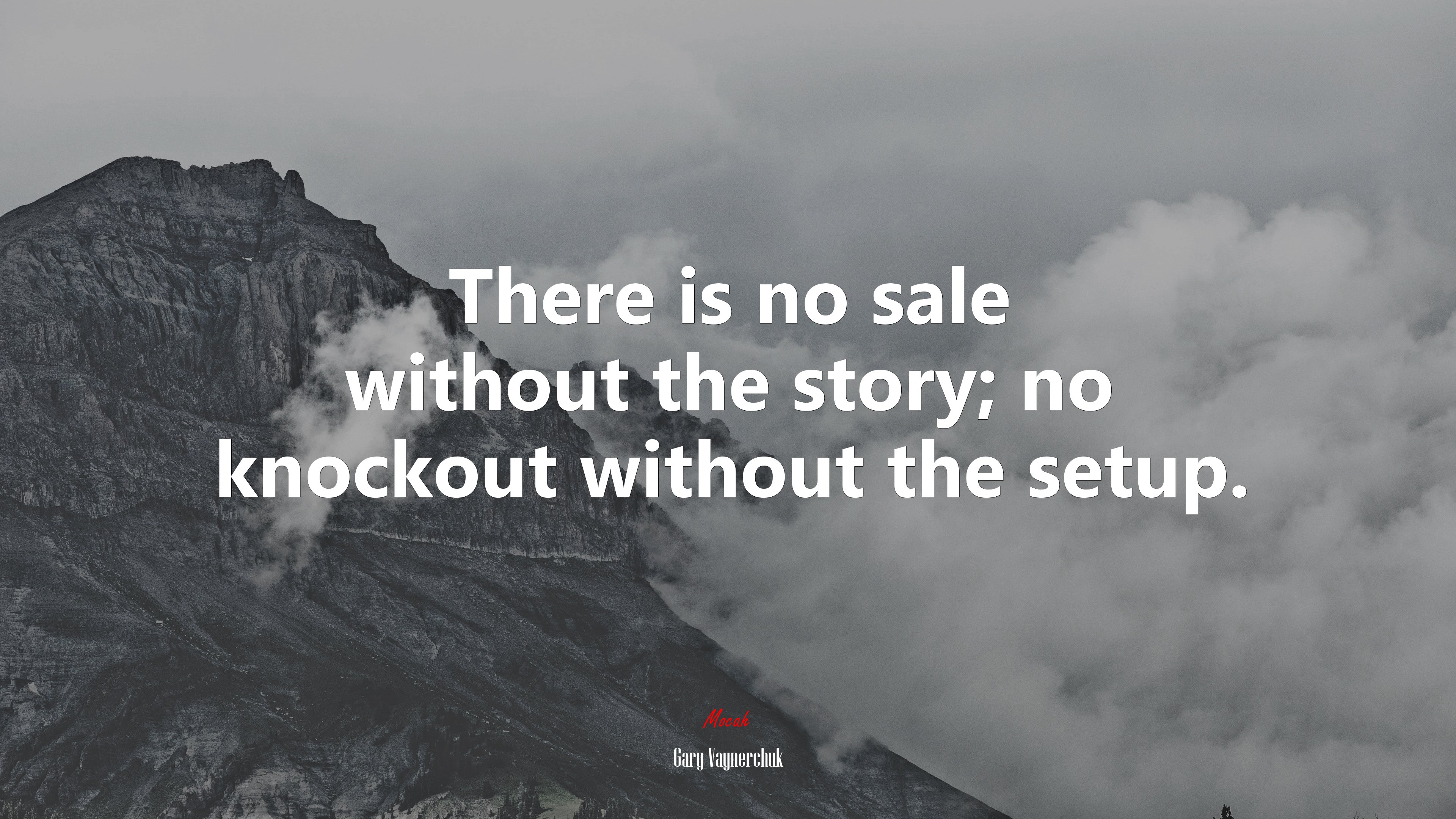 There is no sale without the story; no knockout without the setup. | Gary Vaynerchuk quote HD Wallpaper