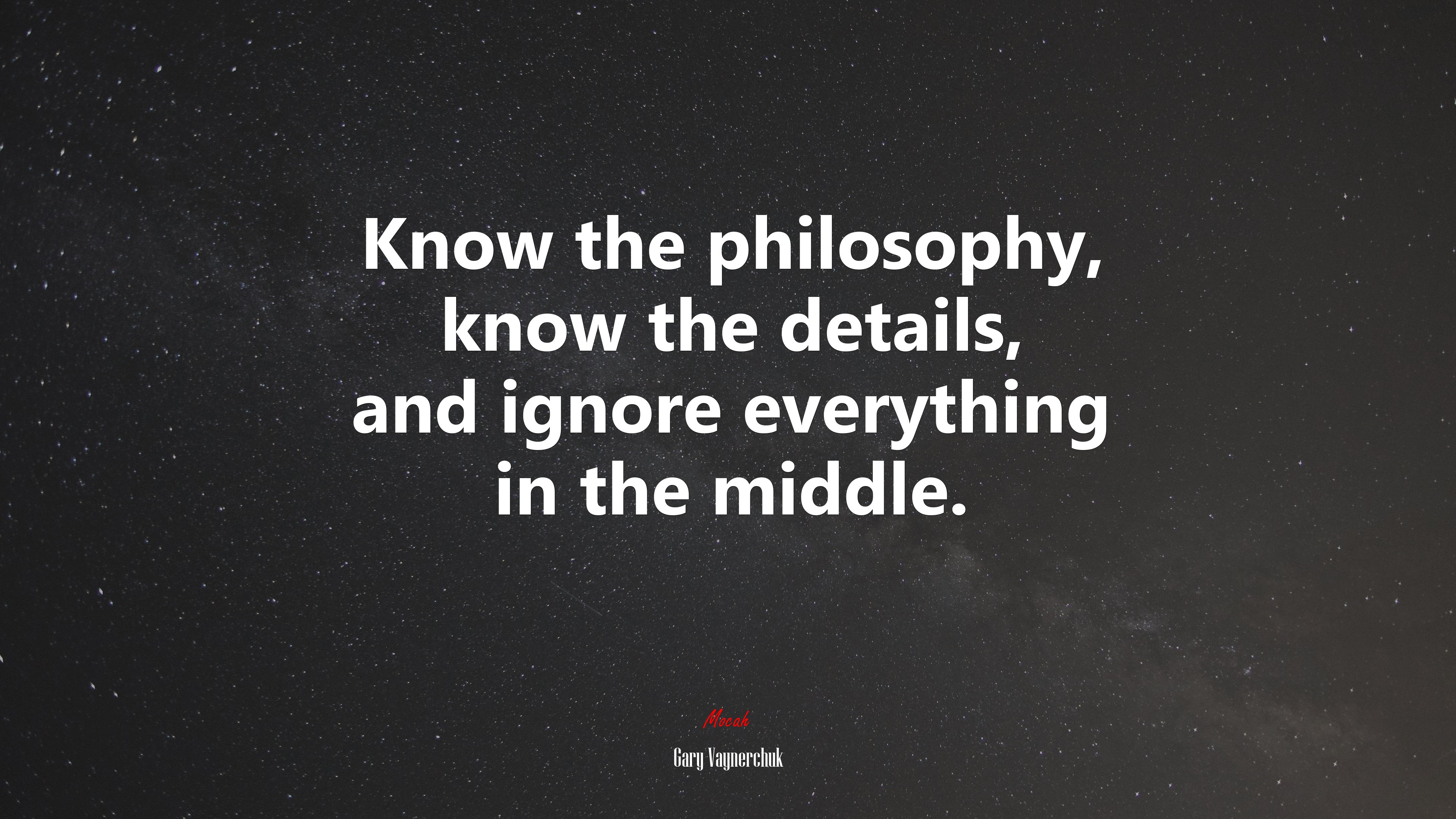 Know the philosophy, know the details, and ignore everything in the middle. | Gary Vaynerchuk quote HD Wallpaper