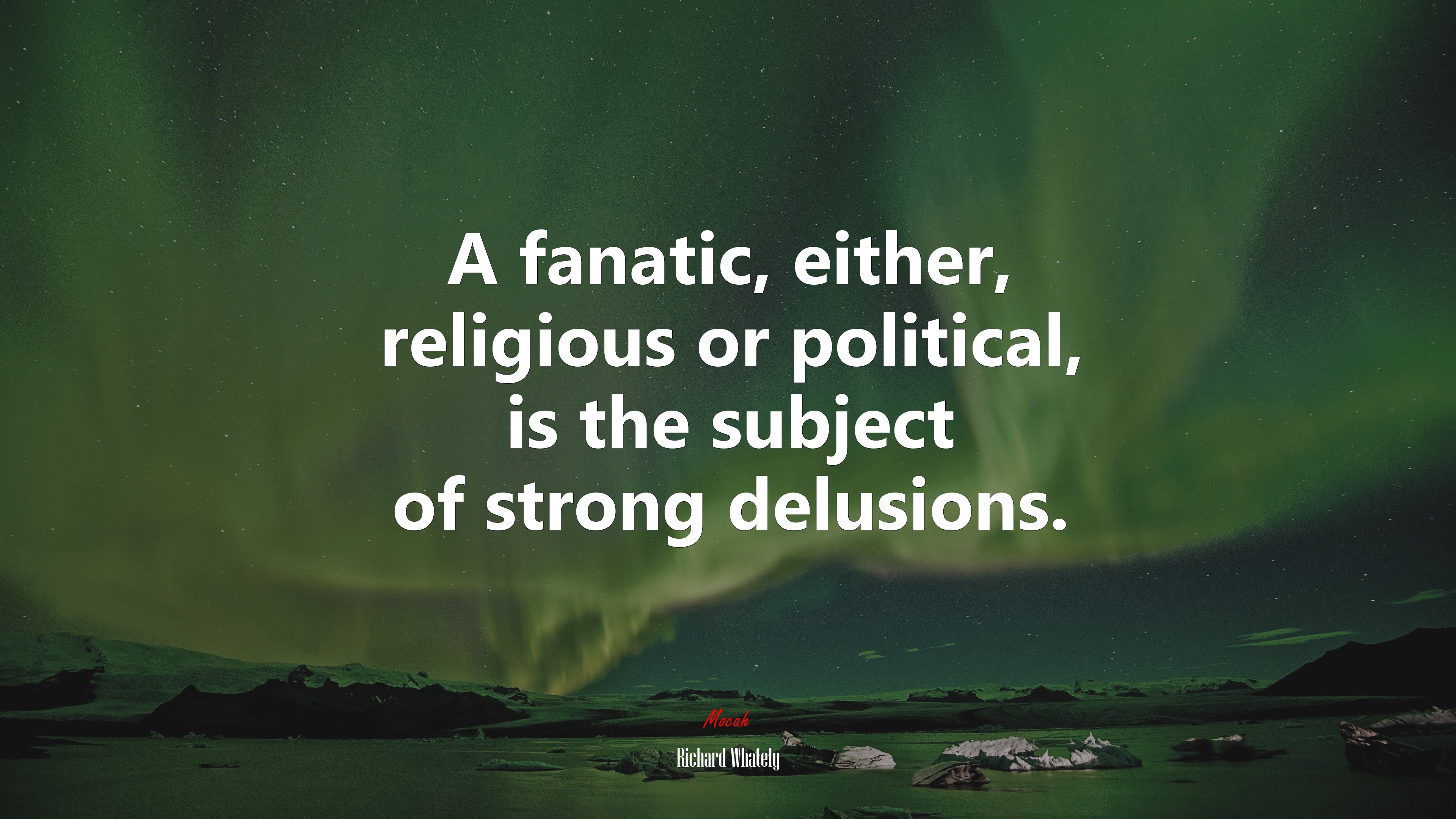 A fanatic, either, religious or political, is the subject of strong delusions. | Richard Whately quote HD Wallpaper