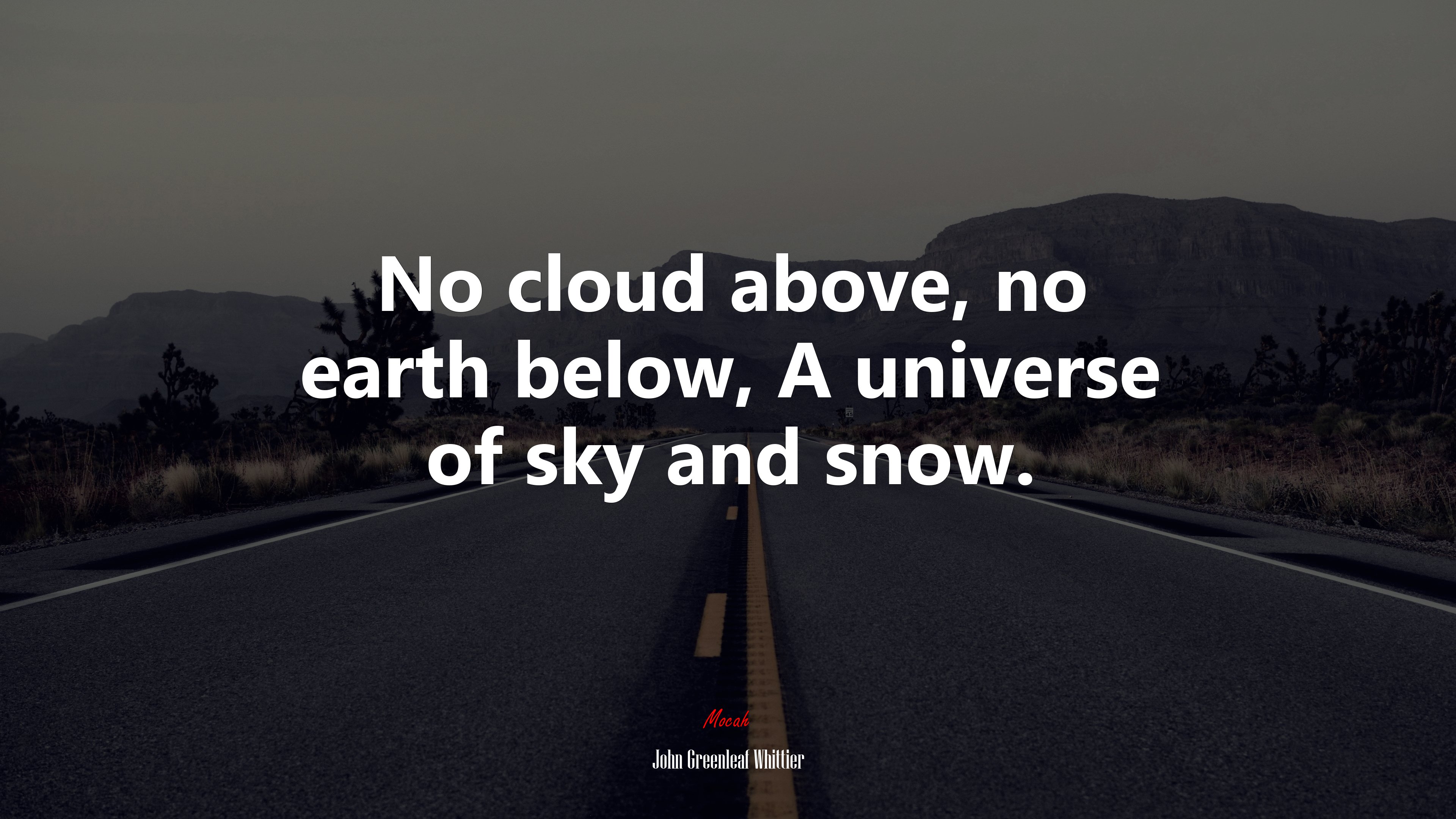No cloud above, no earth below, A universe of sky and snow. | John Greenleaf Whittier quote HD Wallpaper