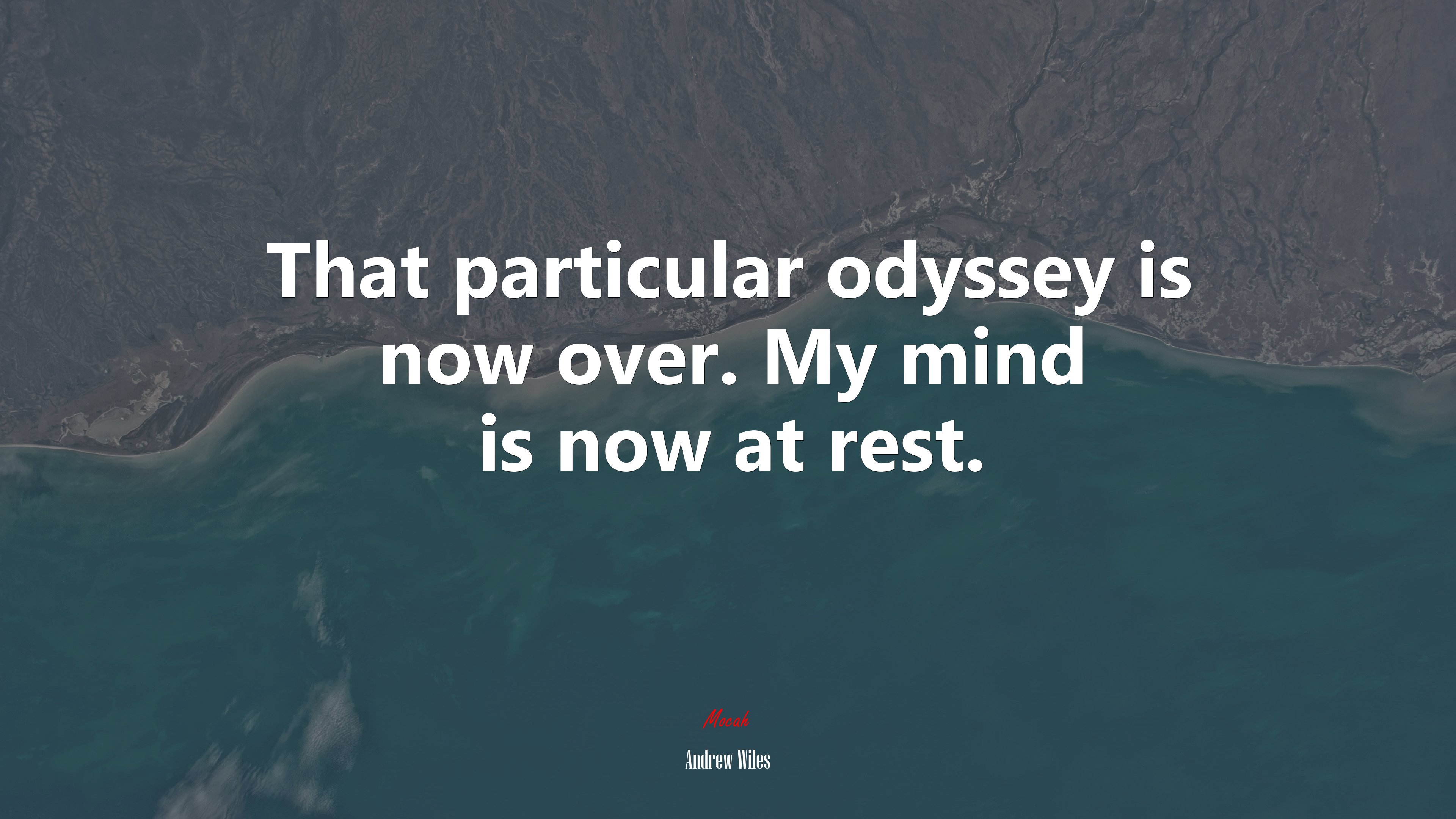 That particular odyssey is now over. My mind is now at rest. | Andrew Wiles quote HD Wallpaper