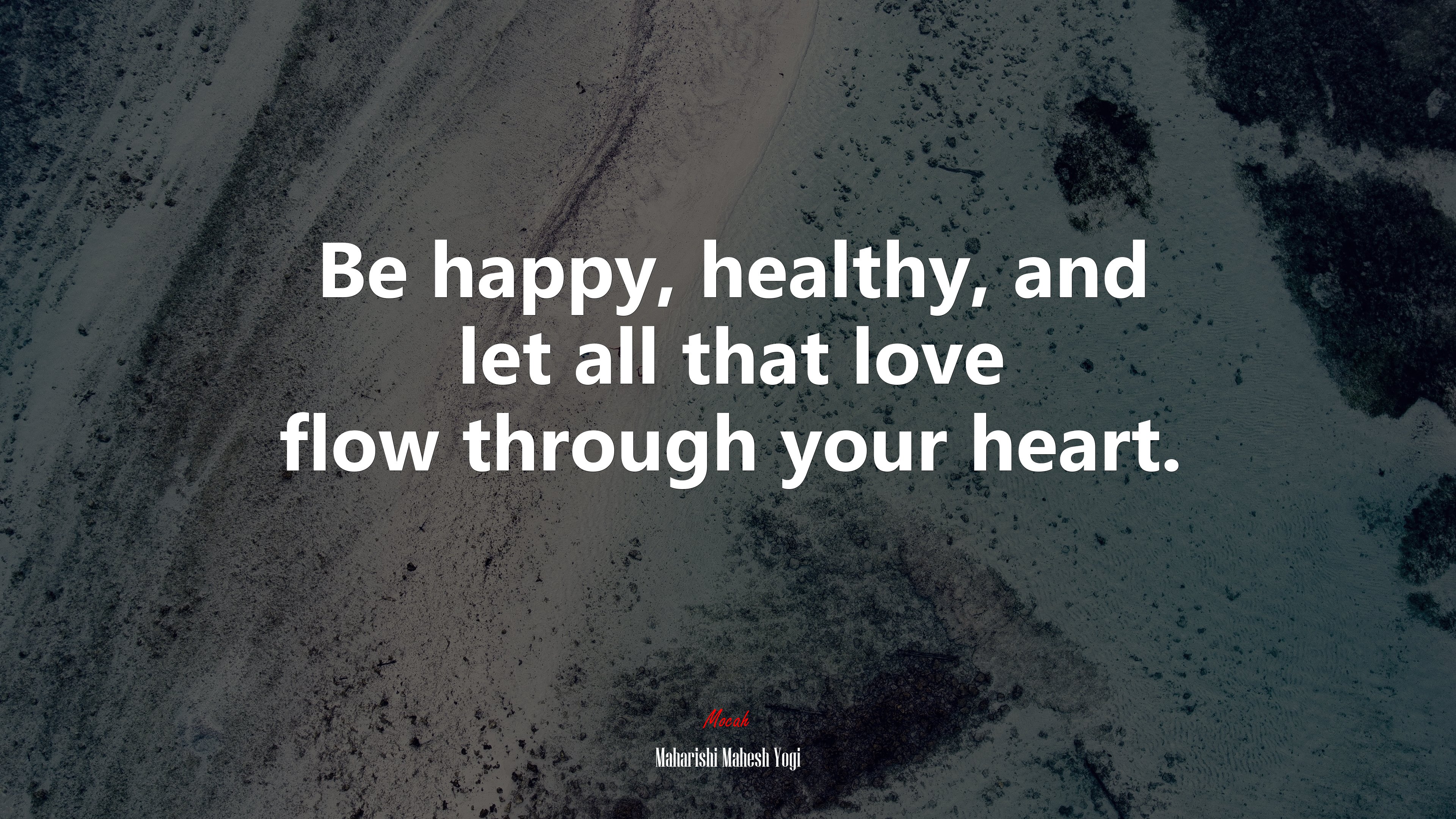 Be happy, healthy, and let all that love flow through your heart. | Maharishi Mahesh Yogi quote HD Wallpaper