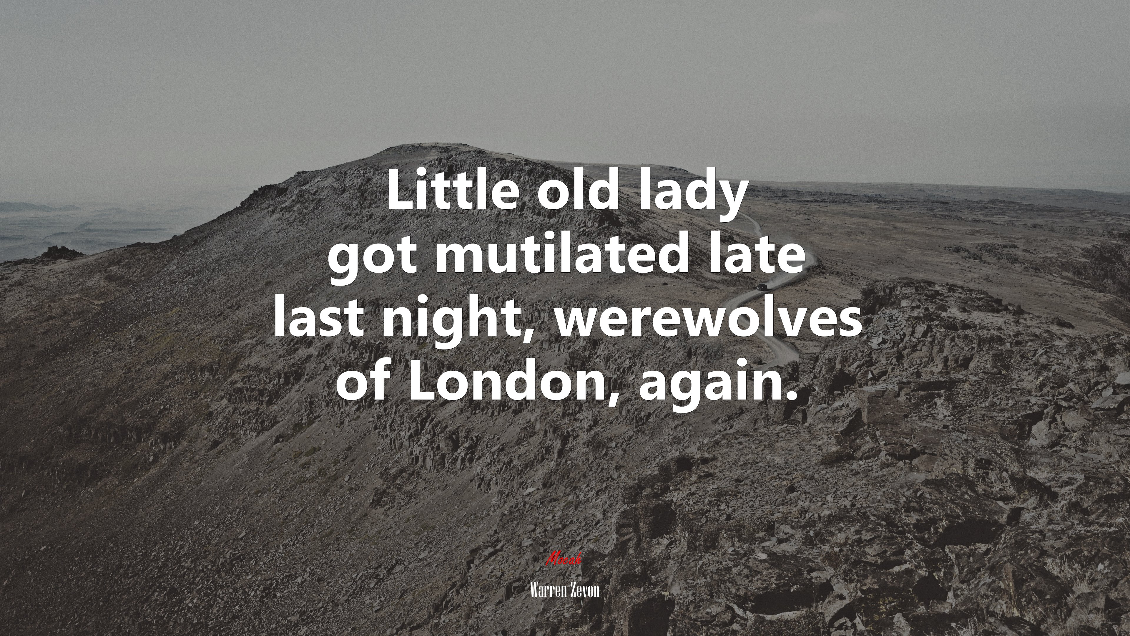 Little old lady got mutilated late last night, werewolves of London, again. | Warren Zevon quote HD Wallpaper