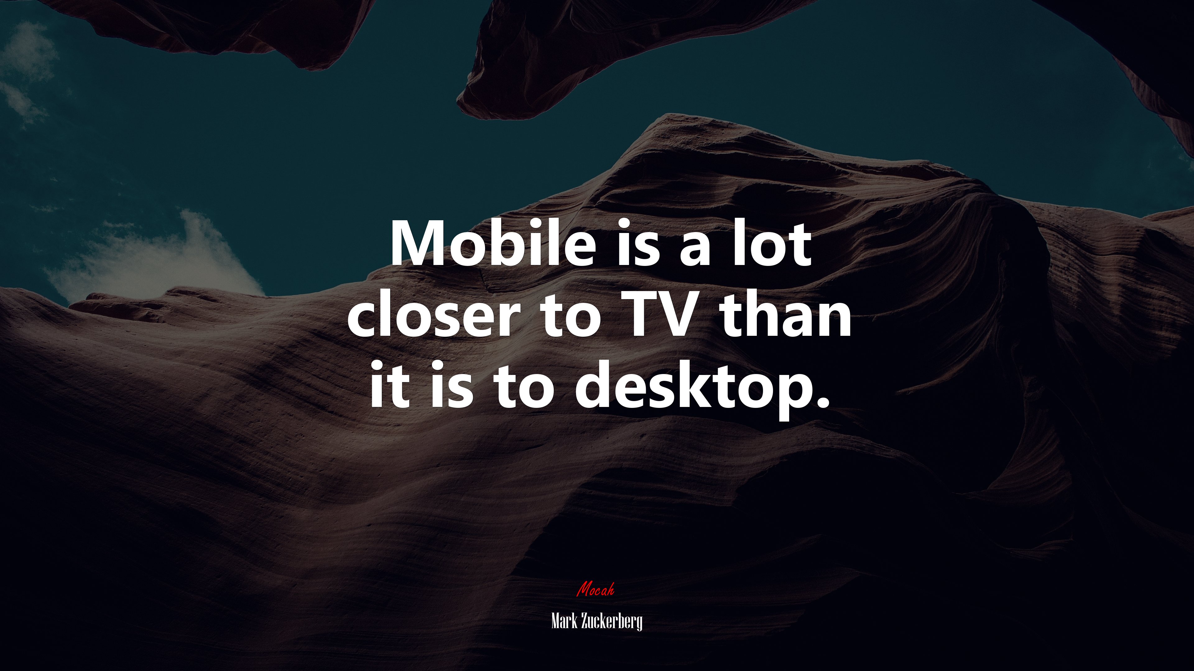 Mobile is a lot closer to TV than it is to desktop. | Mark Zuckerberg quote HD Wallpaper