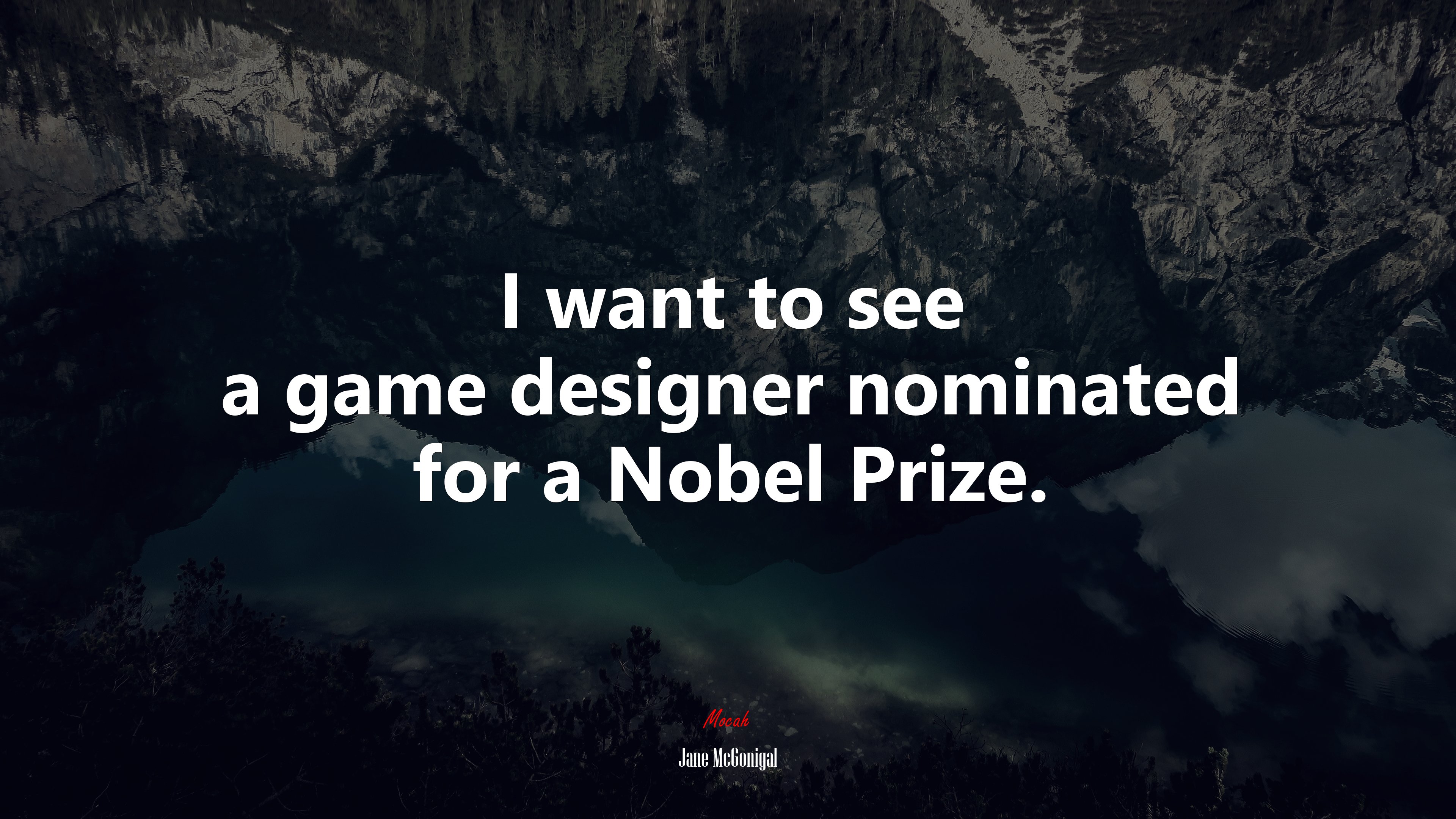 I want to see a game designer nominated for a Nobel Prize. | Jane McGonigal quote HD Wallpaper