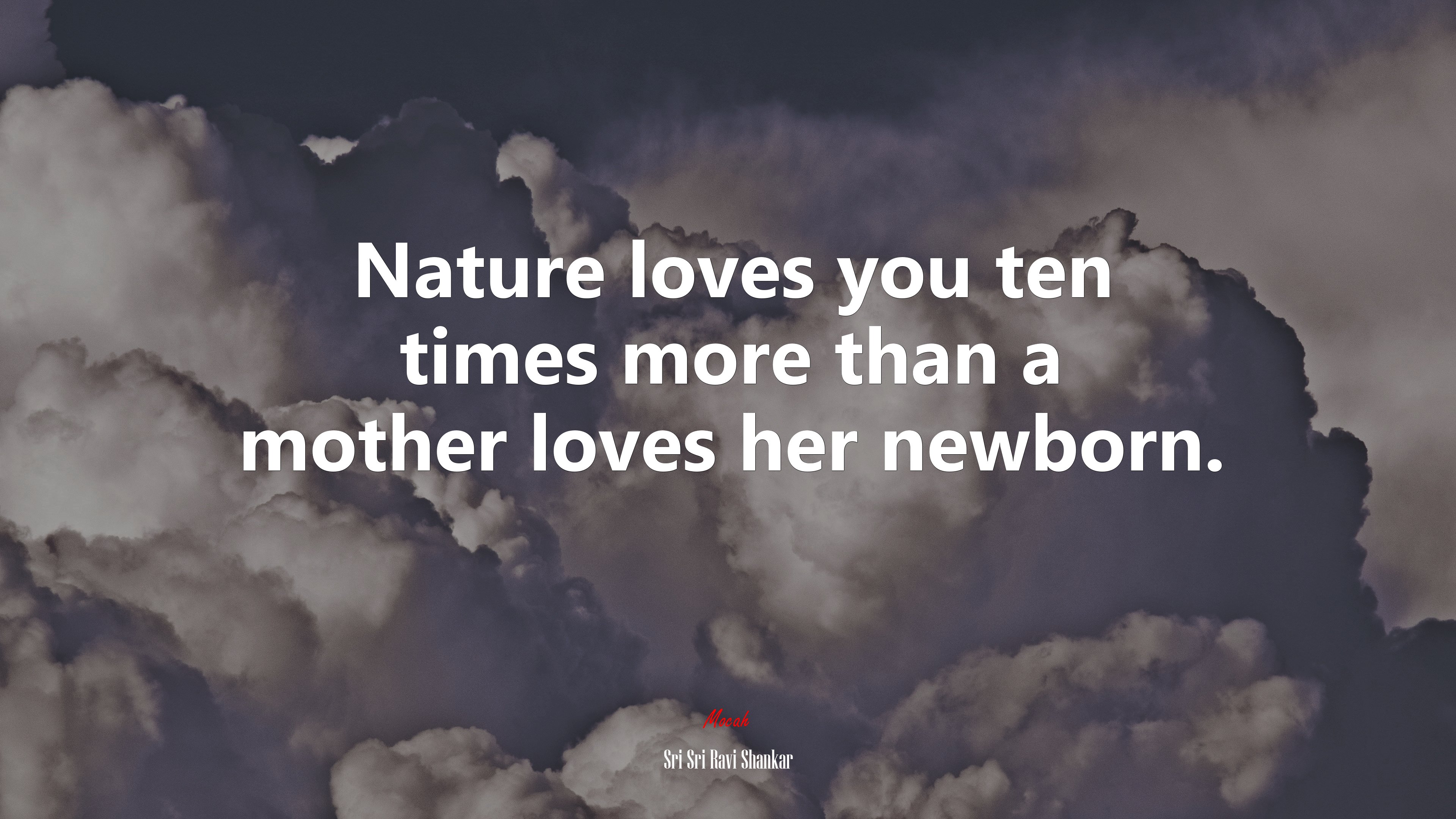 Nature loves you ten times more than a mother loves her newborn. | Sri Sri Ravi Shankar quote HD Wallpaper
