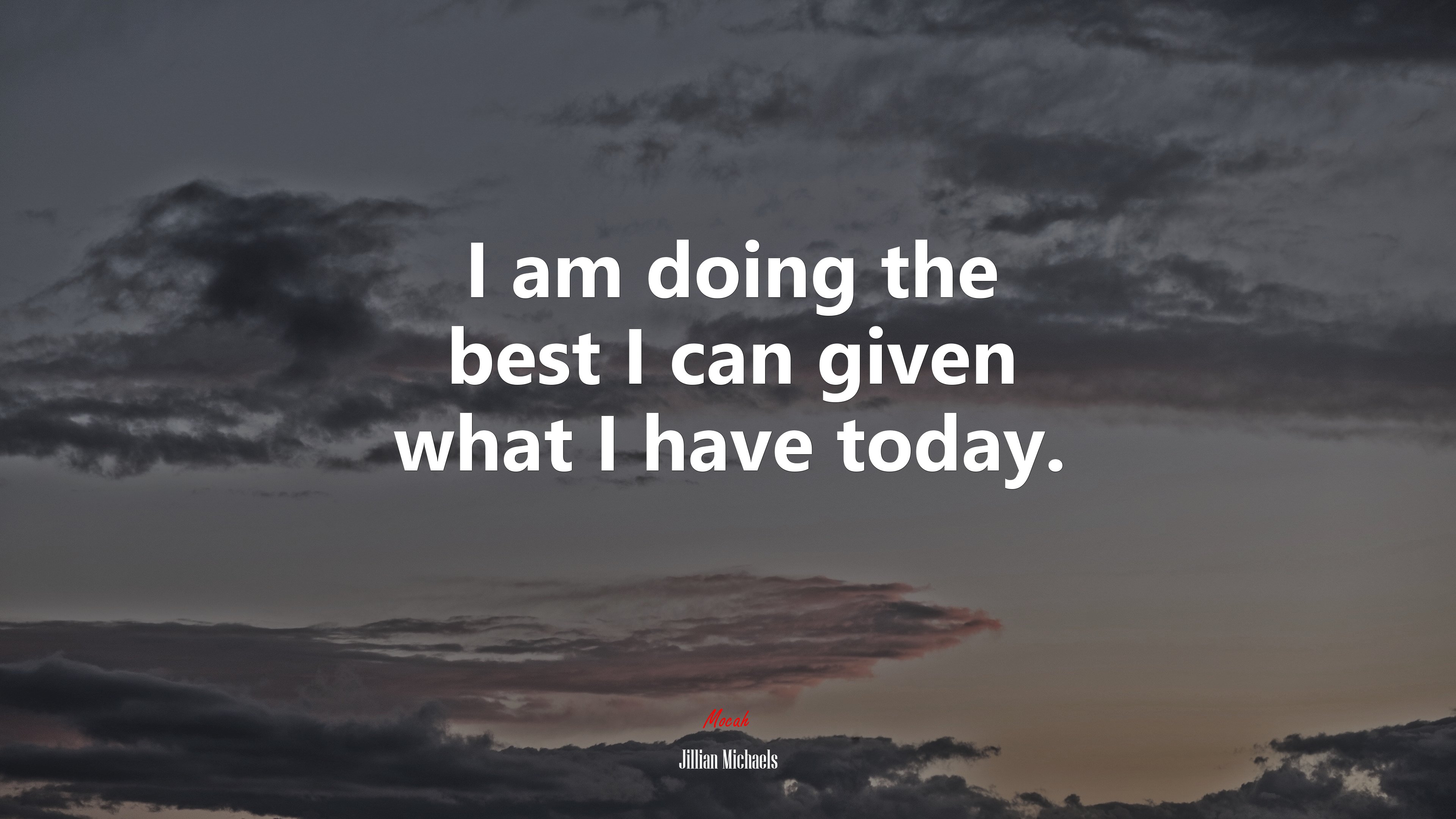 I am doing the best I can given what I have today. | Jillian Michaels quote HD Wallpaper