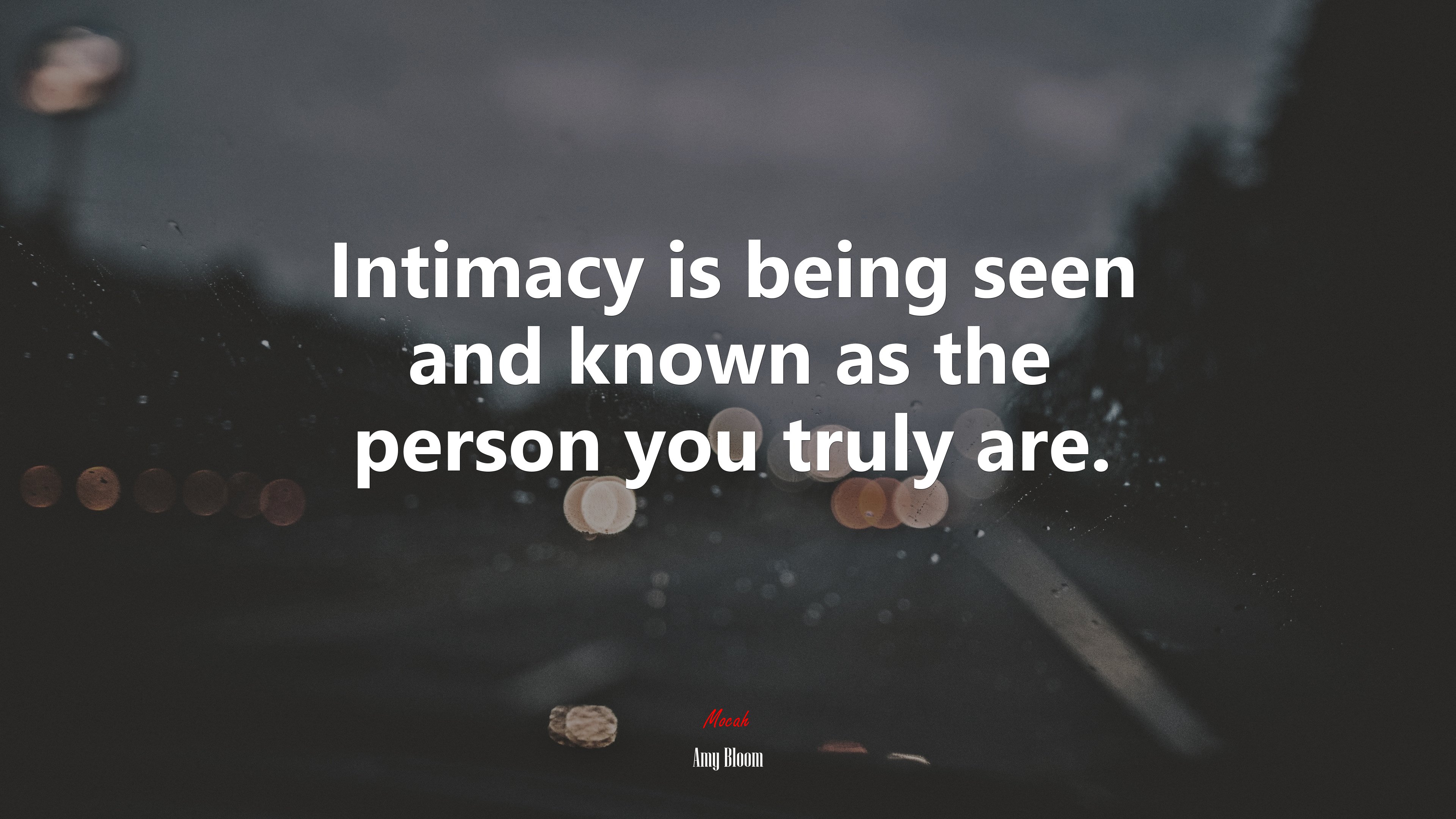 Intimacy is being seen and known as the person you truly are. | Amy Bloom quote HD Wallpaper