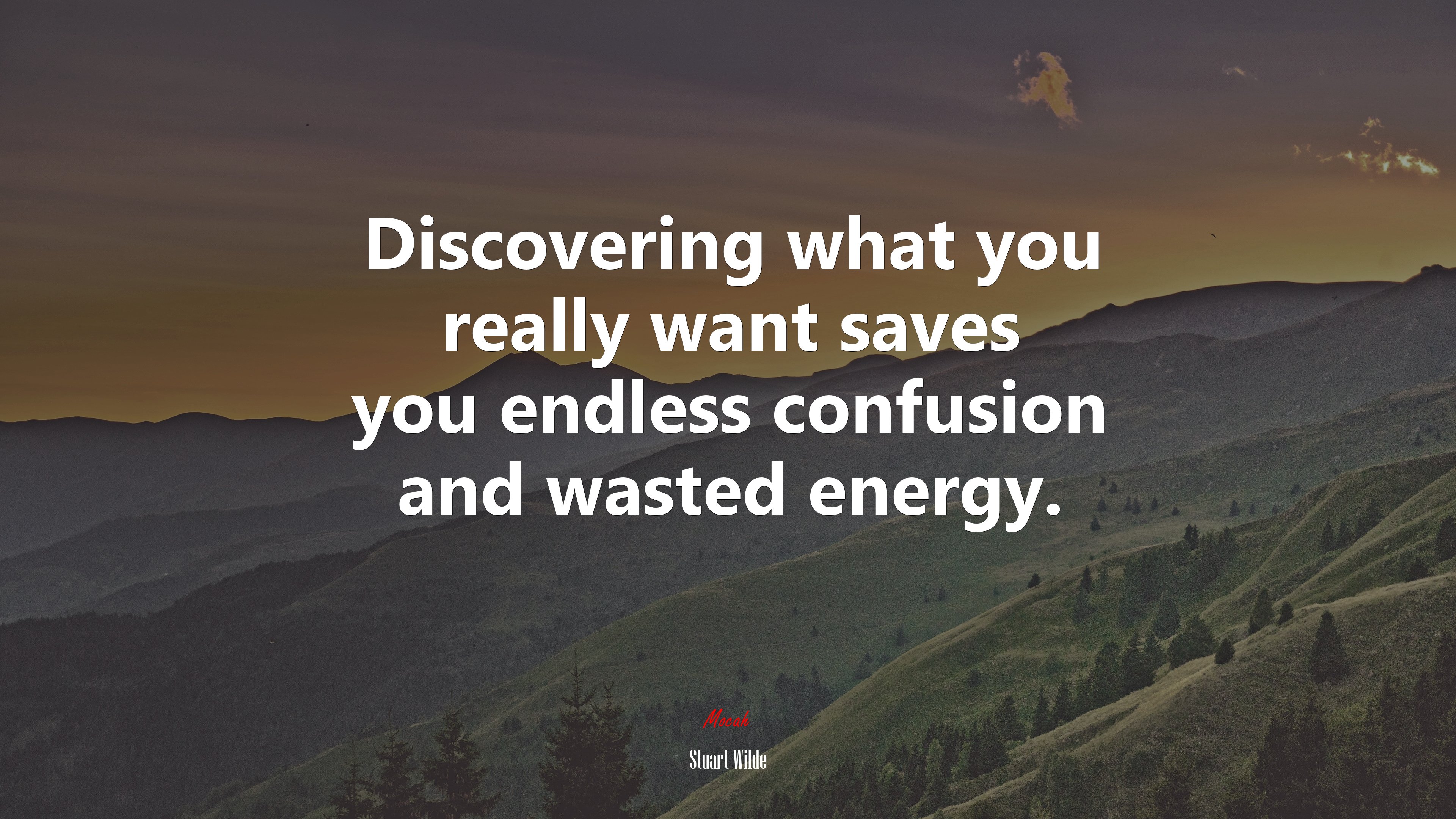 Discovering what you really want saves you endless confusion and wasted energy. | Stuart Wilde quote HD Wallpaper