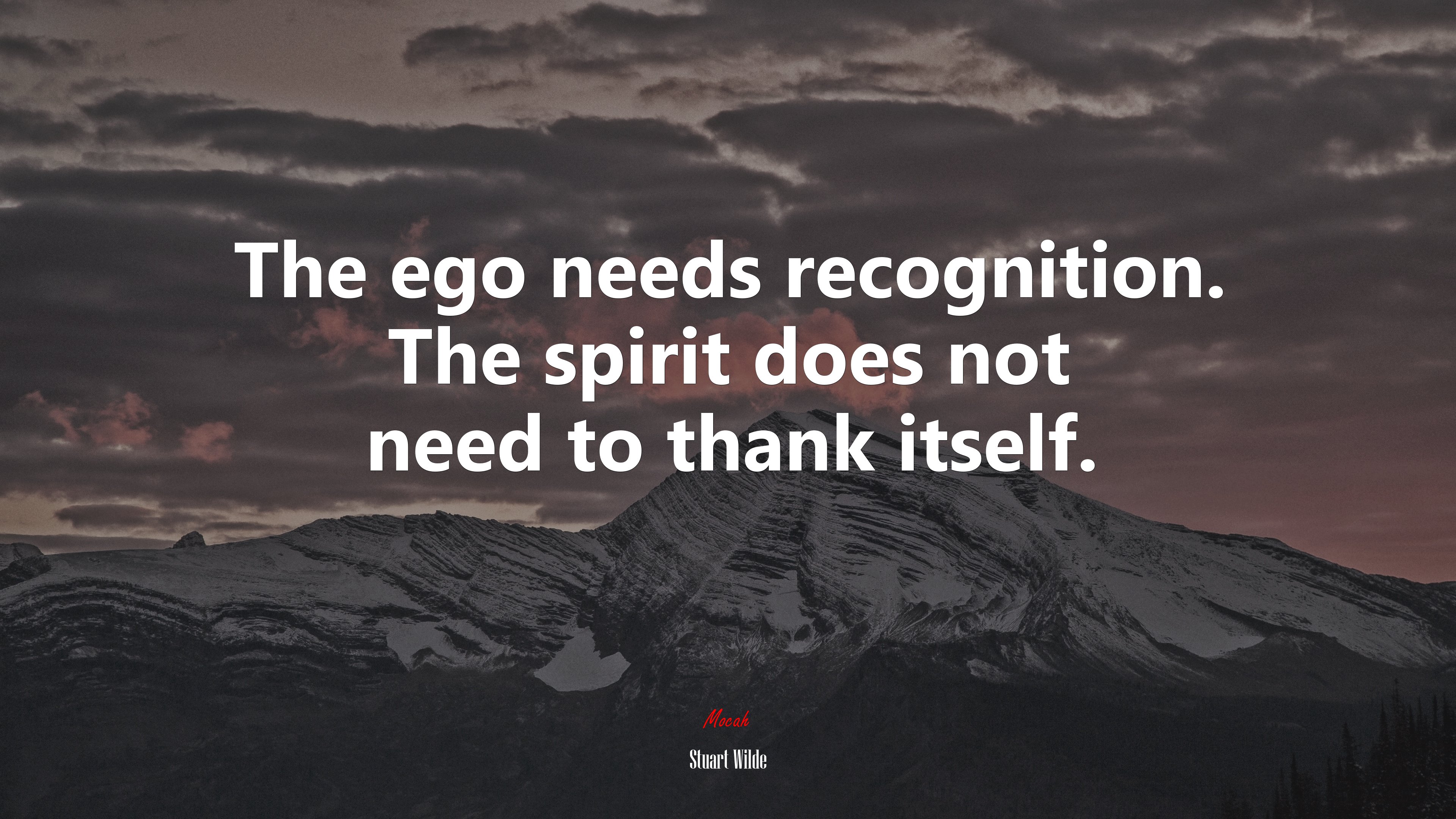 The ego needs recognition. The spirit does not need to thank itself. | Stuart Wilde quote HD Wallpaper