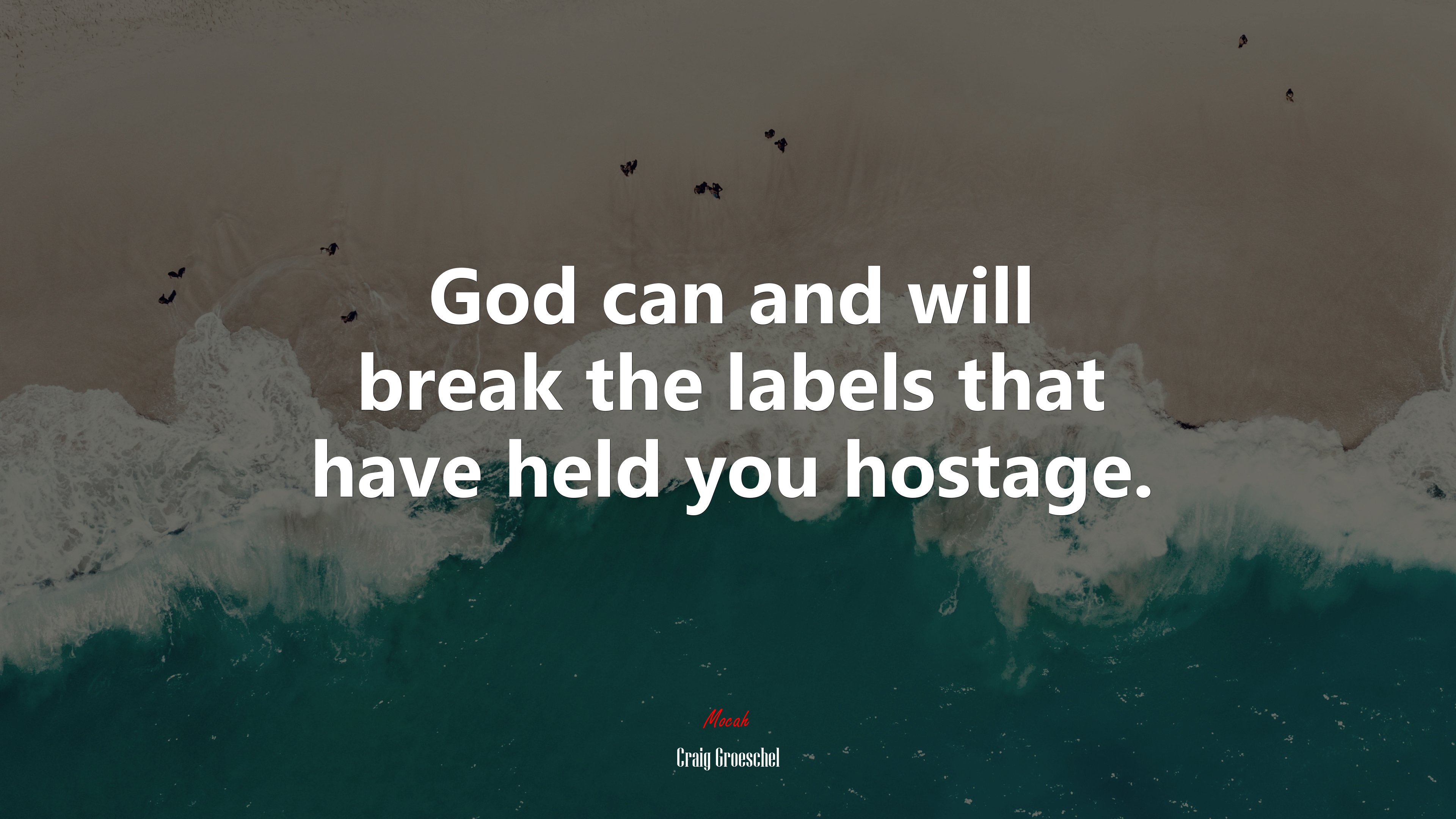 God can and will break the labels that have held you hostage. | Craig Groeschel quote HD Wallpaper