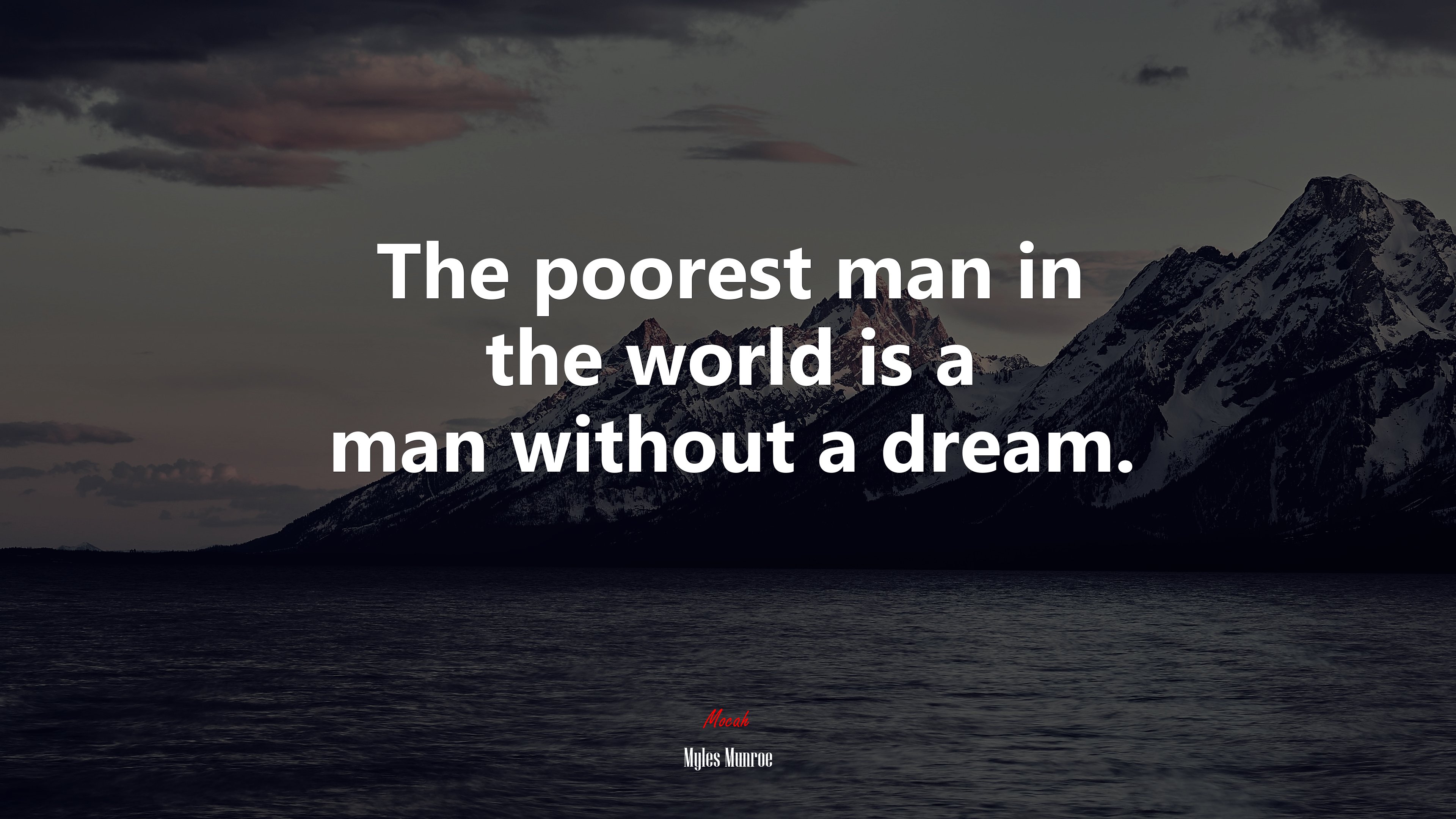 The poorest man in the world is a man without a dream. | Myles Munroe quote HD Wallpaper