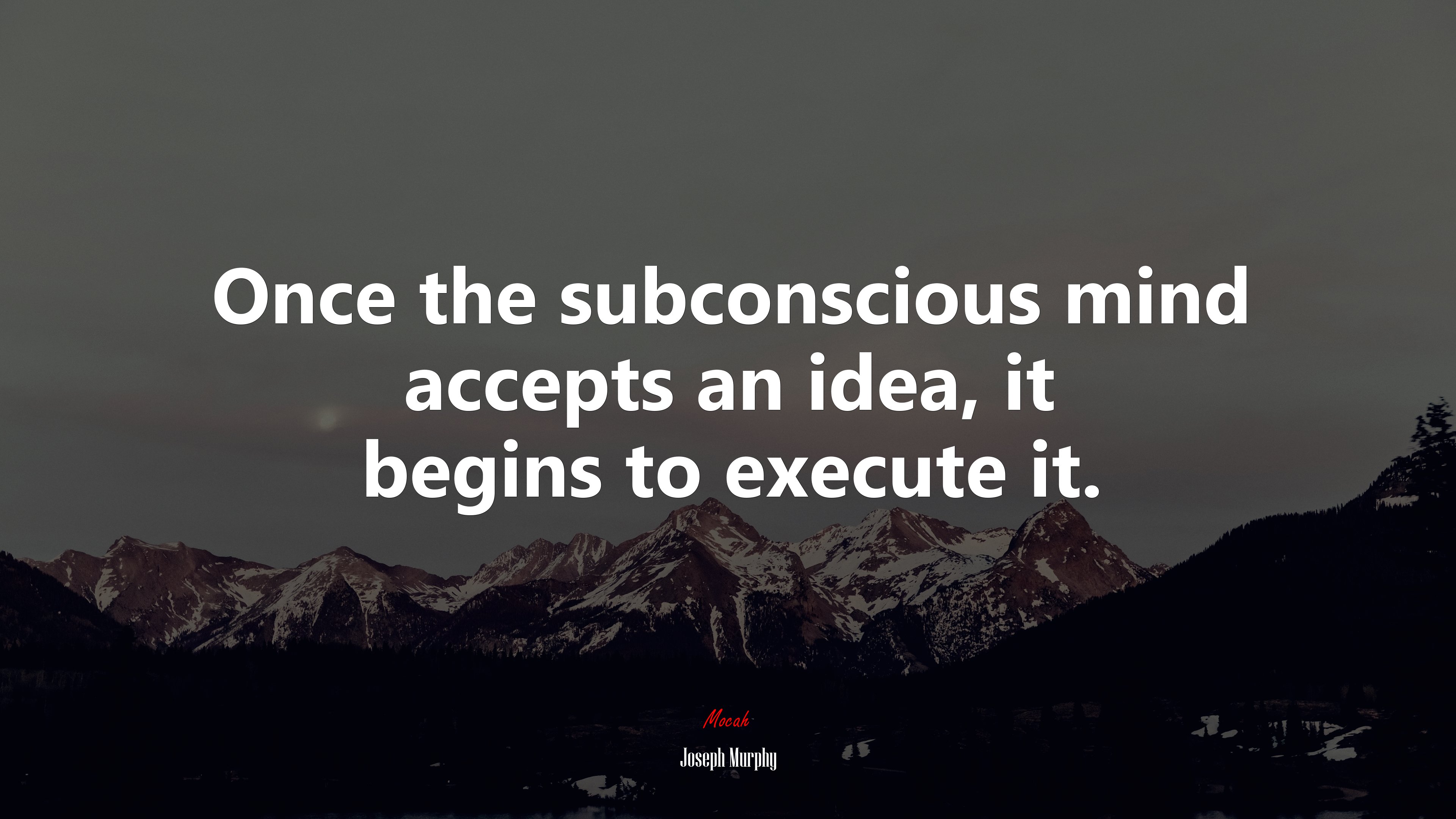 Once the subconscious mind accepts an idea, it begins to execute it. | Joseph Murphy quote HD Wallpaper