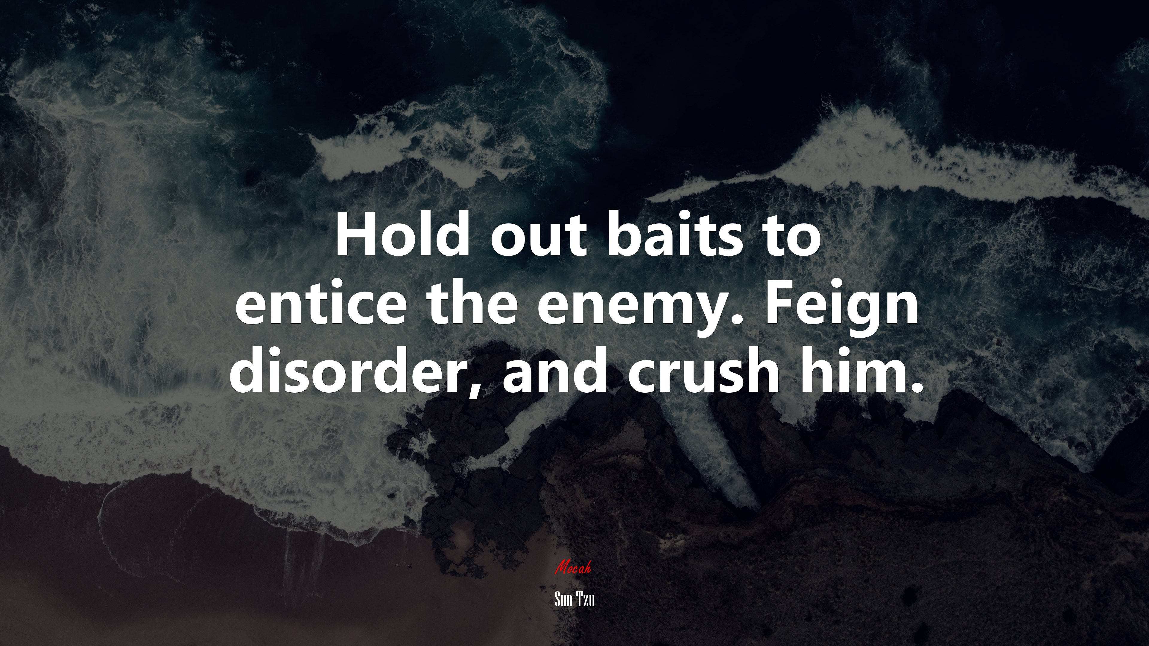 Hold out baits to entice the enemy. Feign disorder, and crush him. | Sun Tzu quote HD Wallpaper