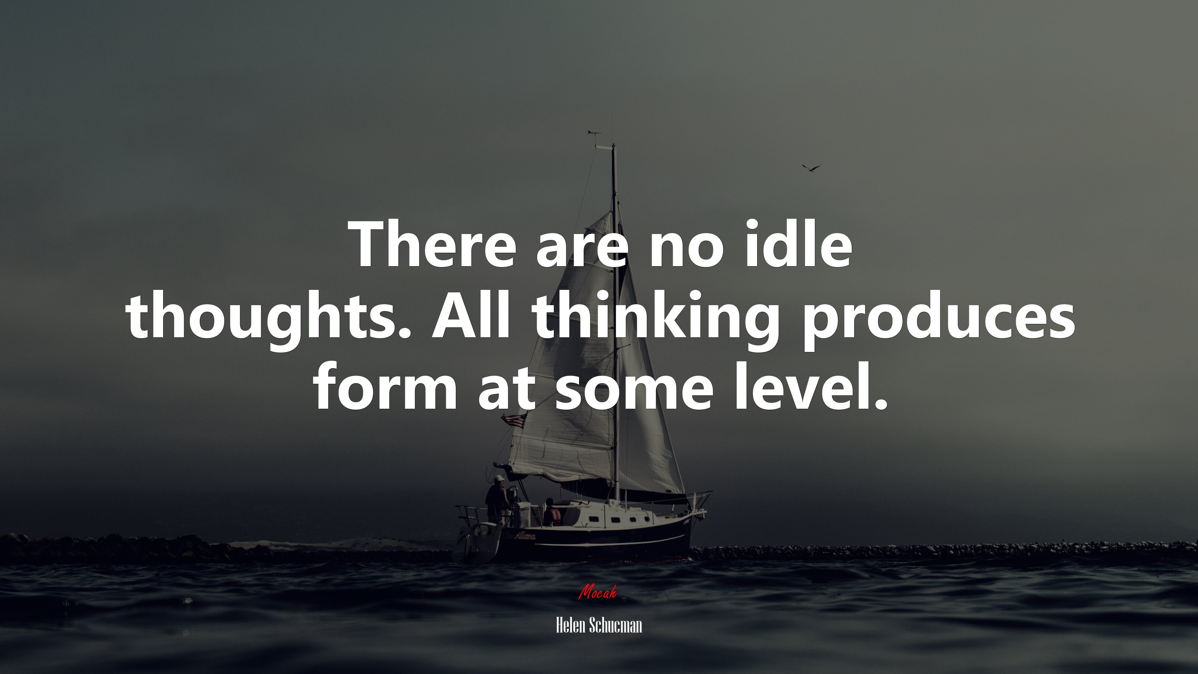 There are no idle thoughts. All thinking produces form at some level. | Helen Schucman quote HD Wallpaper