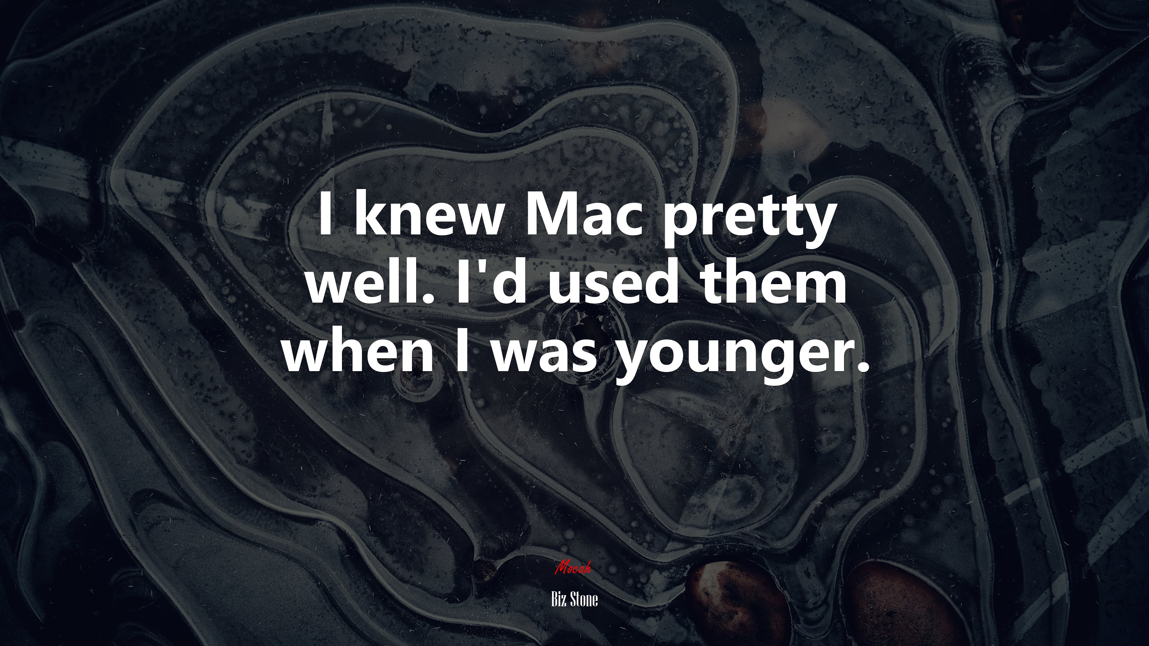 I knew Mac pretty well. I’d used them when I was younger. | Biz Stone quote HD Wallpaper