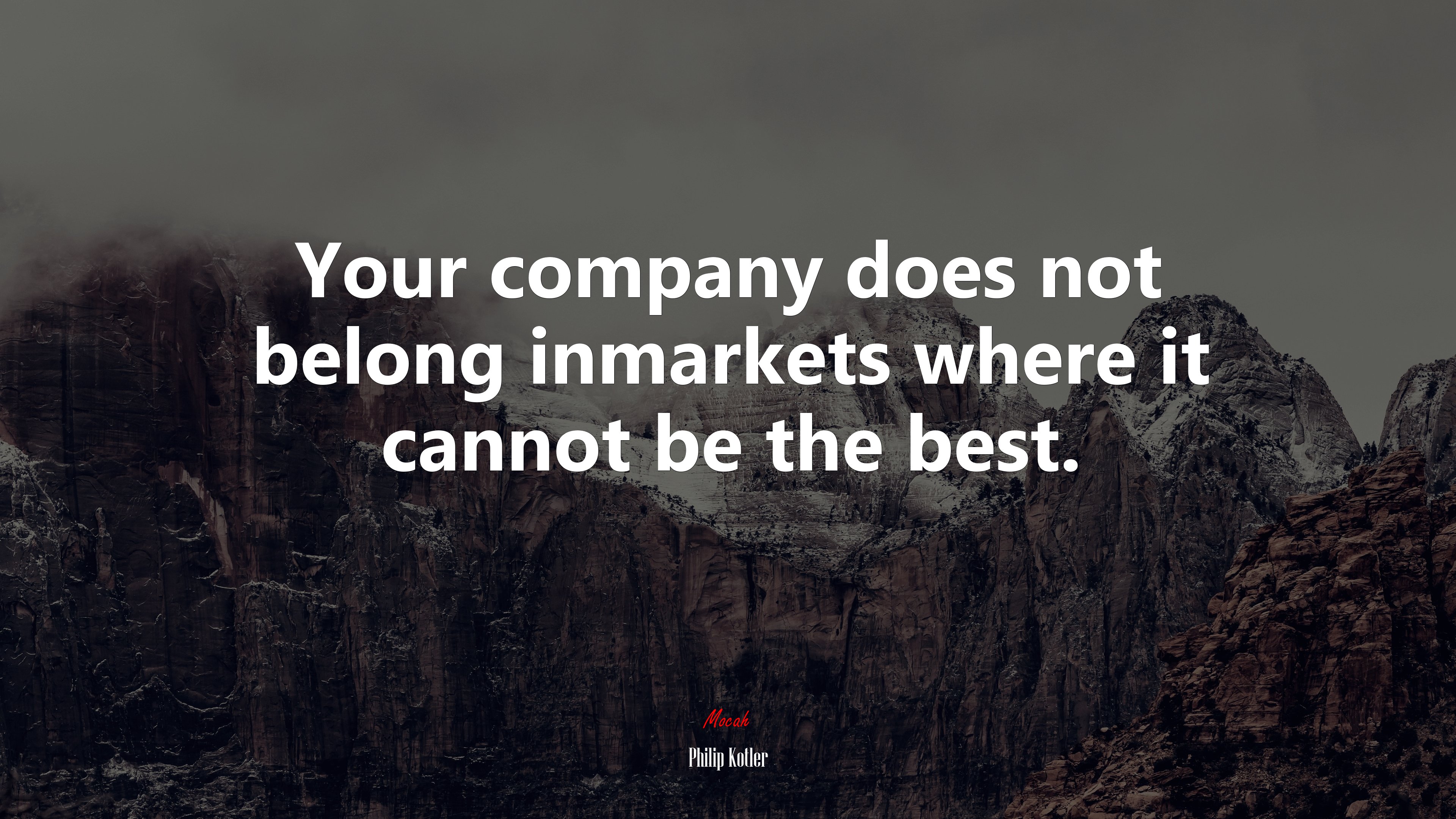 Your company does not belong inmarkets where it cannot be the best. | Philip Kotler quote HD Wallpaper