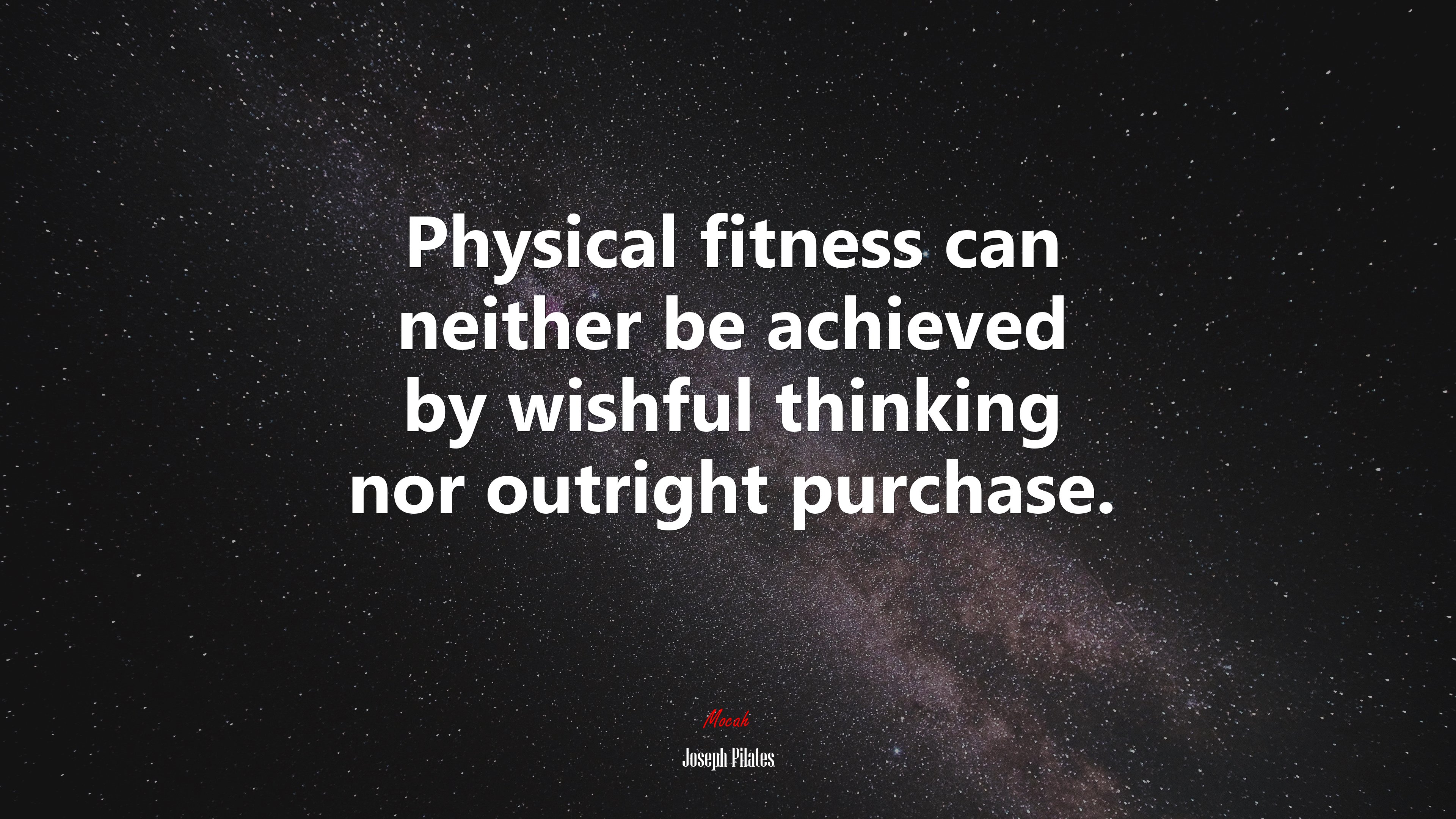 Physical fitness can neither be achieved by wishful thinking nor outright purchase. | Joseph Pilates quote HD Wallpaper