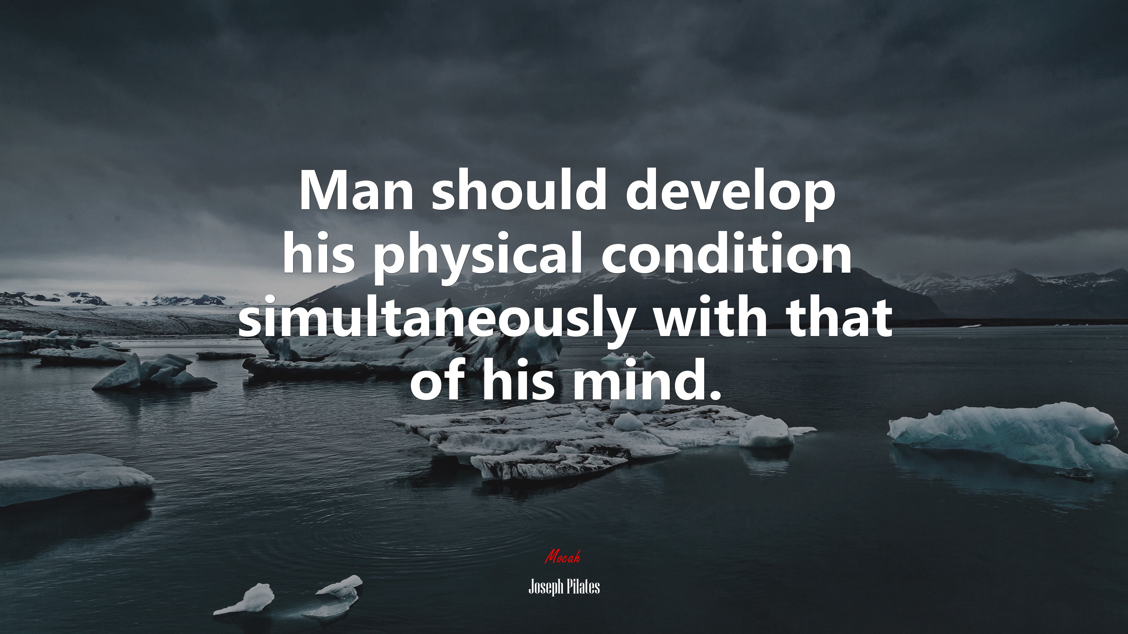 Man should develop his physical condition simultaneously with that of his mind. | Joseph Pilates quote HD Wallpaper