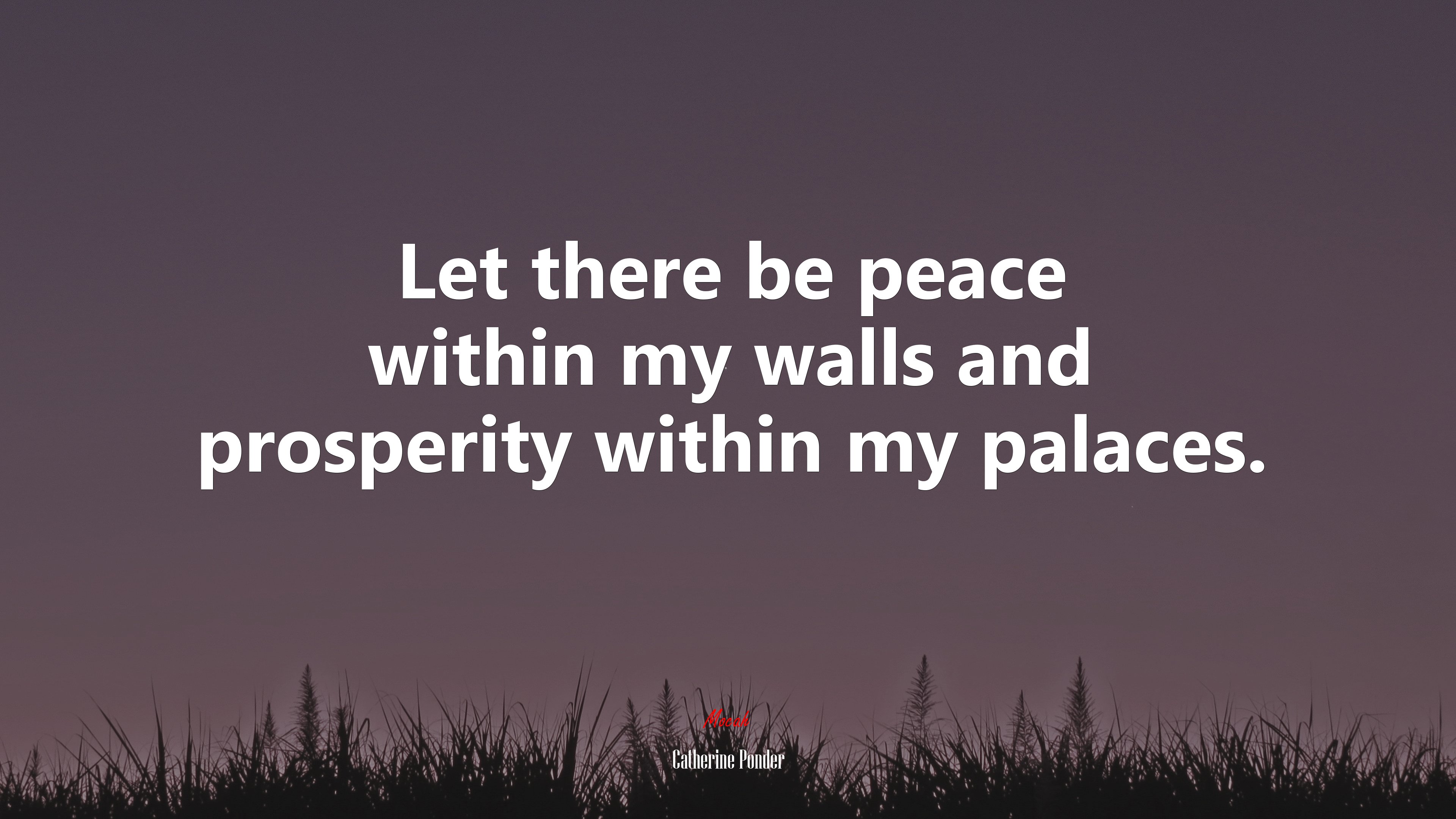 Let there be peace within my walls and prosperity within my palaces. | Catherine Ponder quote HD Wallpaper