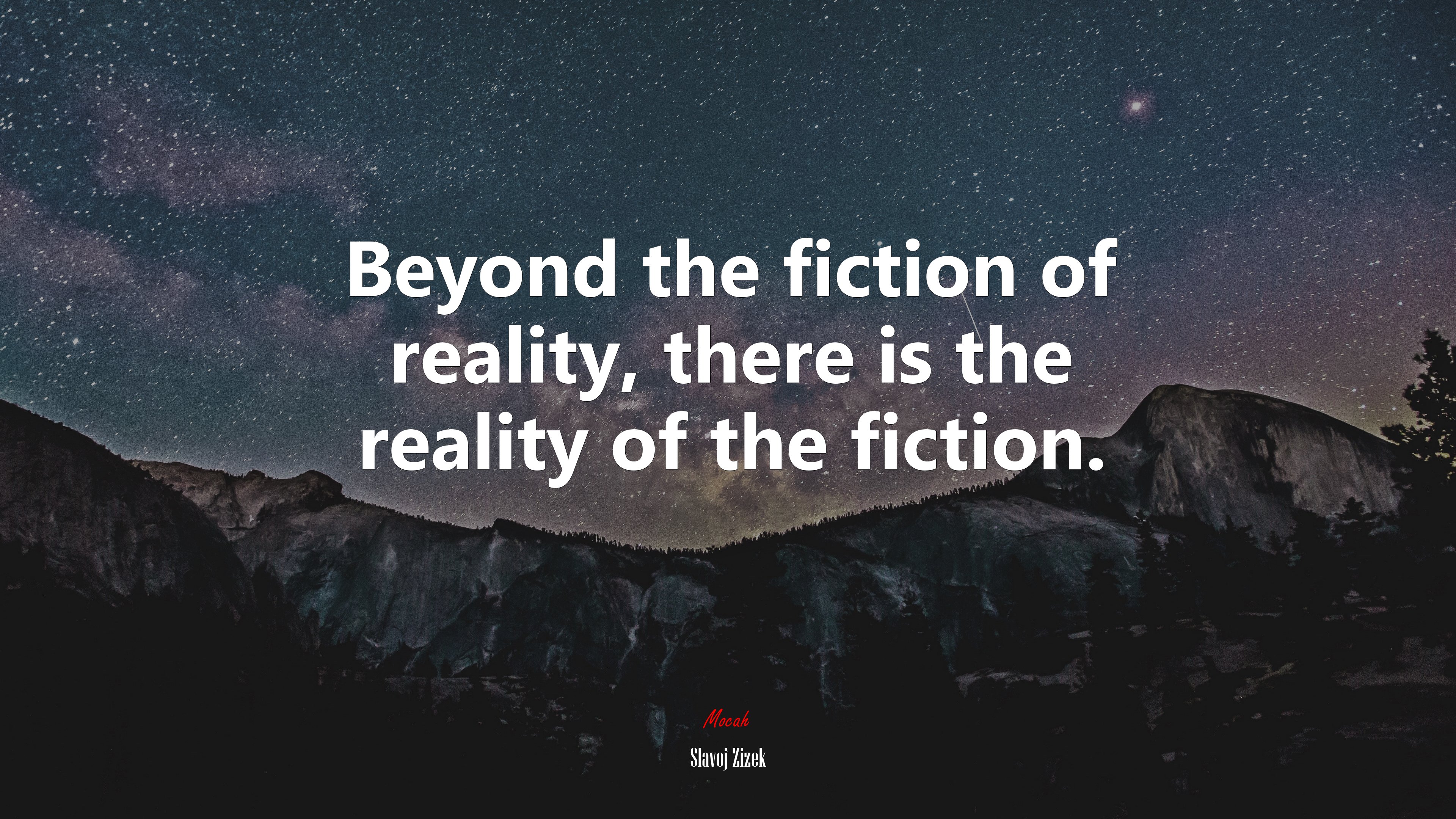 Beyond the fiction of reality, there is the reality of the fiction. | Slavoj Žižek quote HD Wallpaper