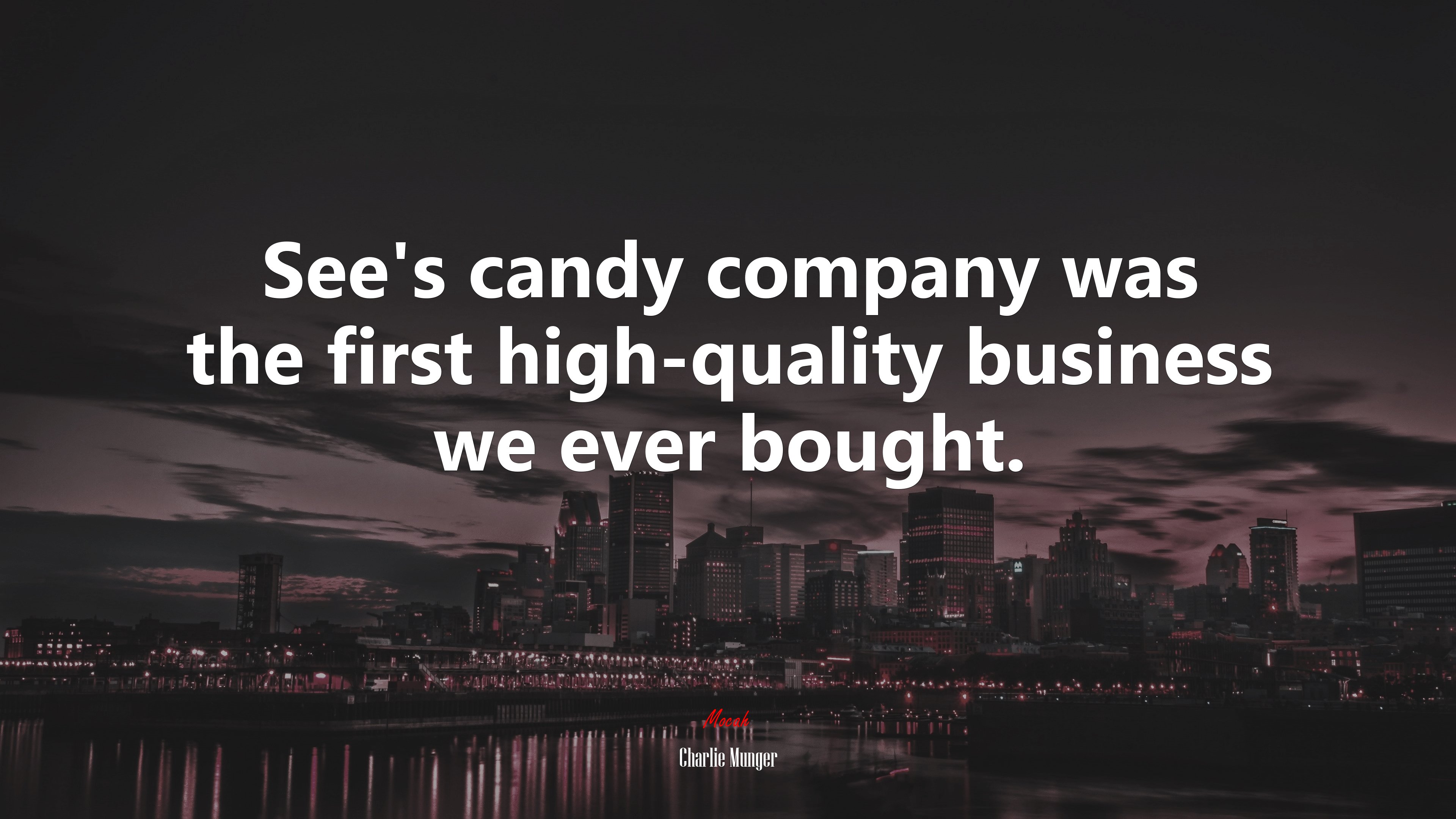 See’s candy company was the first high-quality business we ever bought. | Charlie Munger quote HD Wallpaper