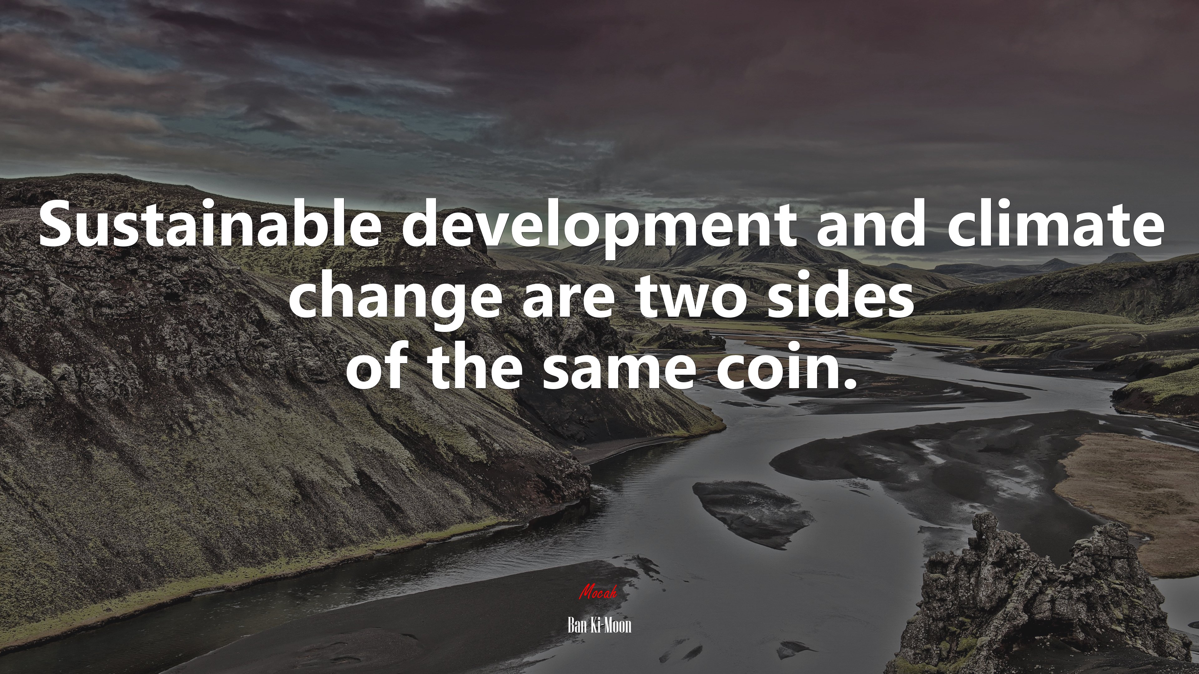 Sustainable development and climate change are two sides of the same coin. | Ban Ki-Moon quote HD Wallpaper
