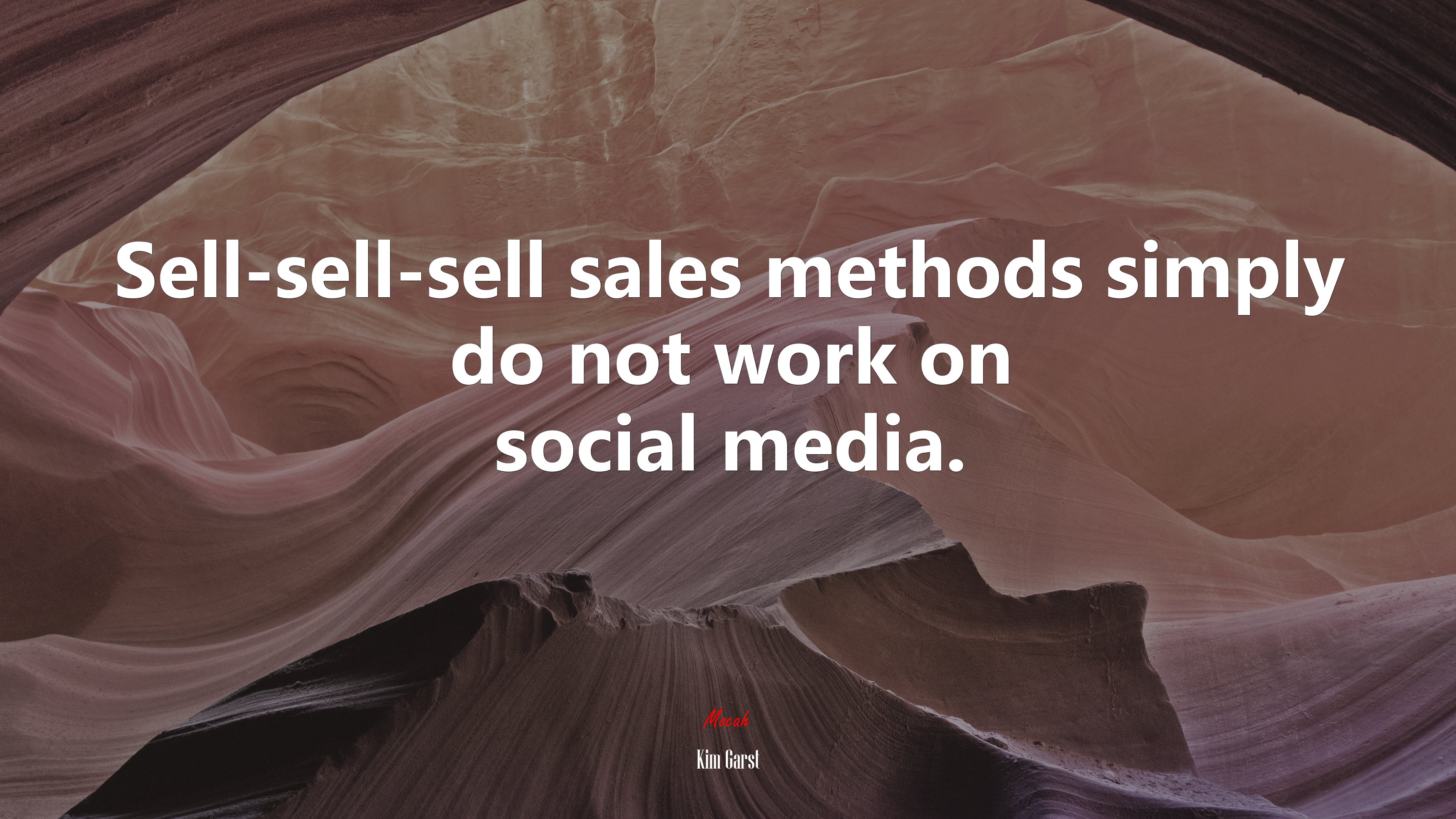 Sell-sell-sell sales methods simply do not work on social media. | Kim Garst quote HD Wallpaper