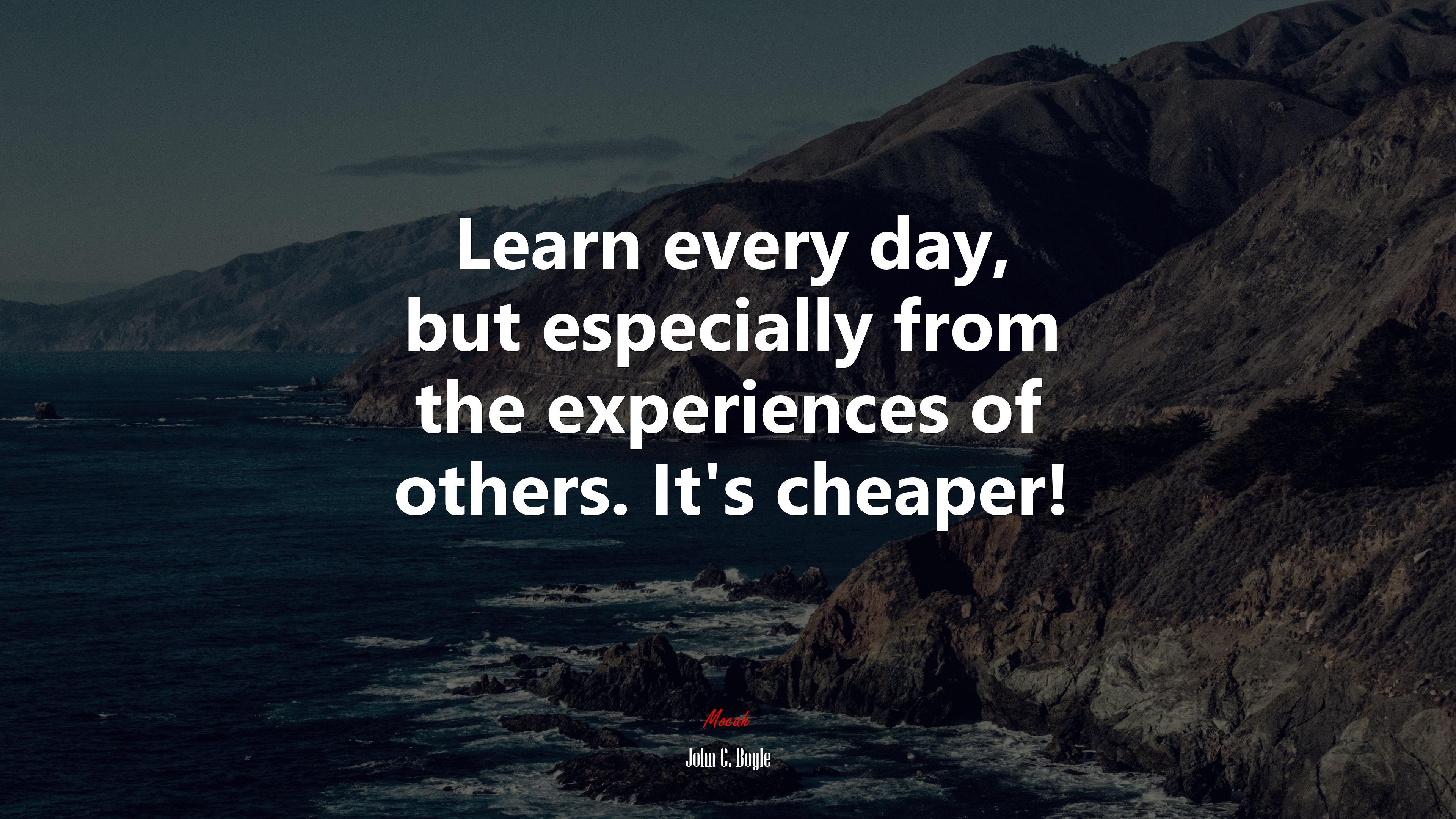 Learn every day, but especially from the experiences of others. It’s cheaper! | John C. Bogle quote HD Wallpaper