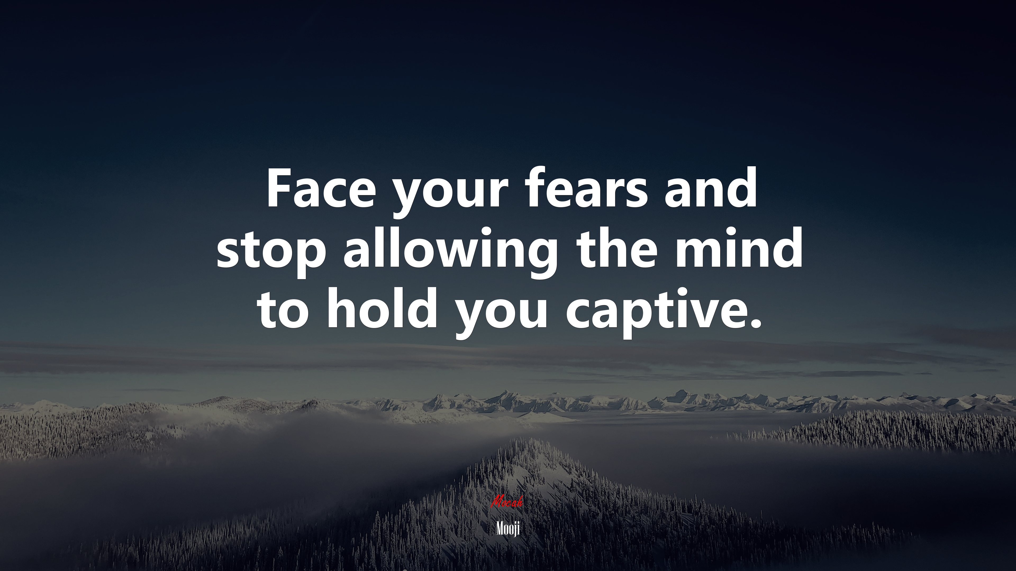 Face your fears and stop allowing the mind to hold you captive. | Mooji quote HD Wallpaper