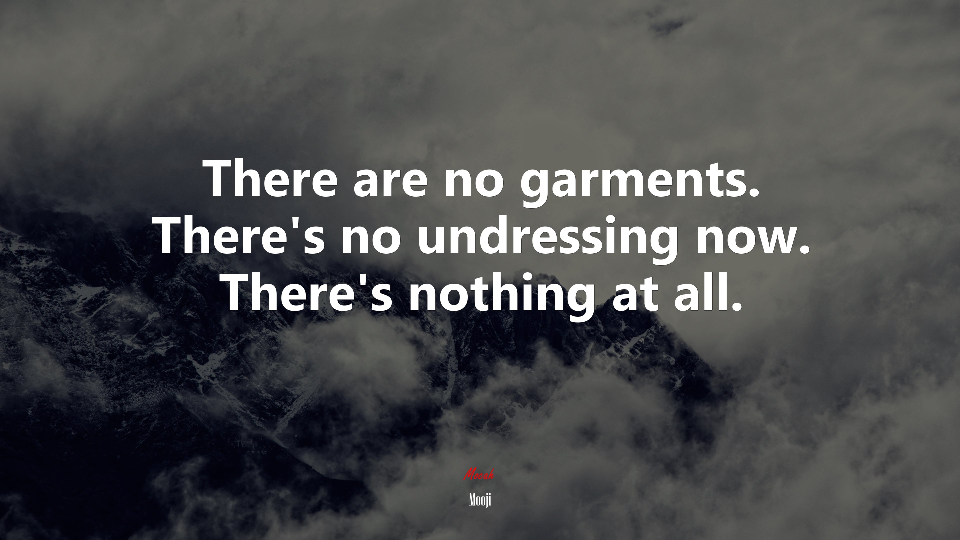 There are no garments. There’s no undressing now. There’s nothing at all. | Mooji quote HD Wallpaper