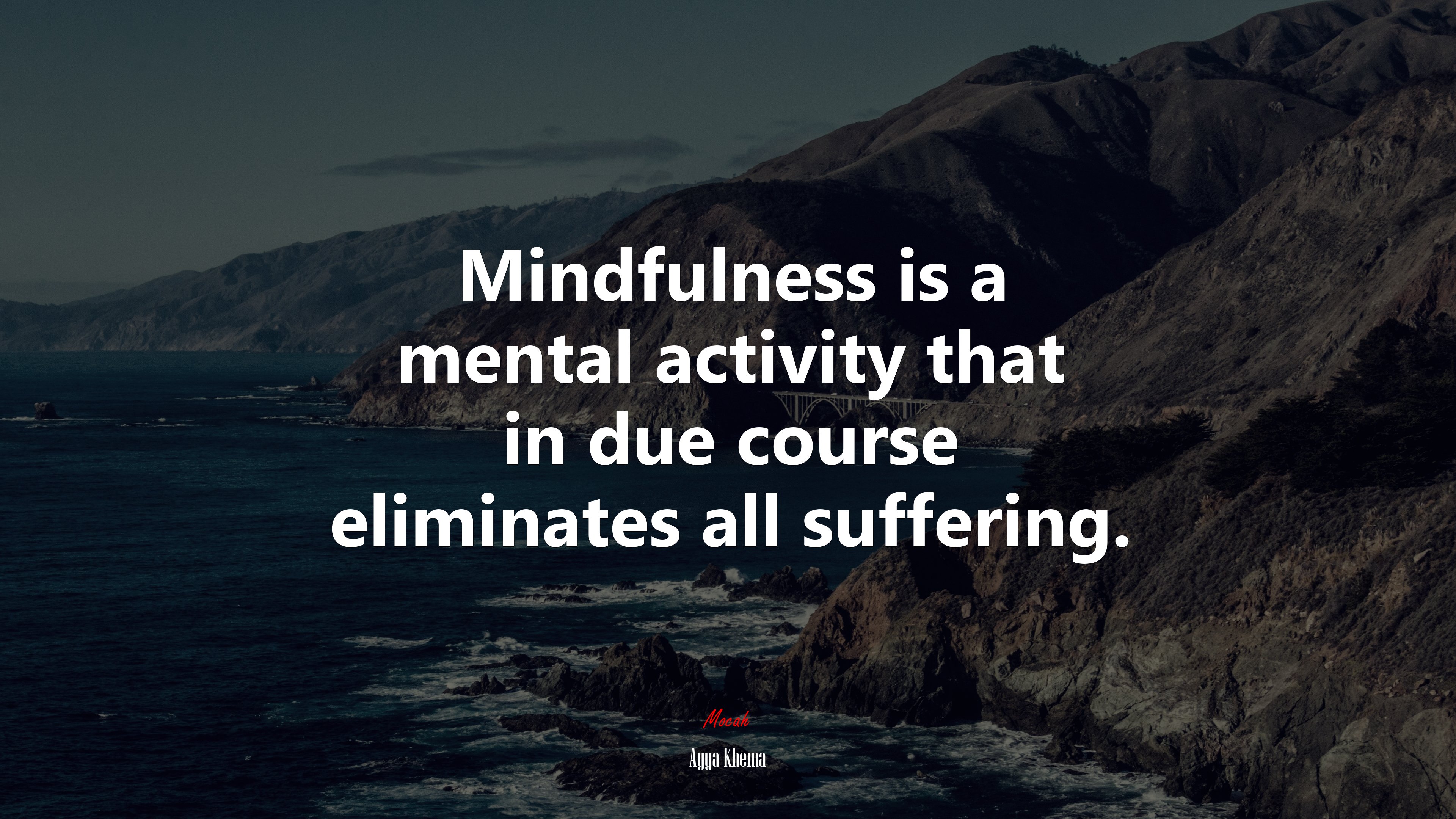Mindfulness is a mental activity that in due course eliminates all suffering. | Ayya Khema quote HD Wallpaper