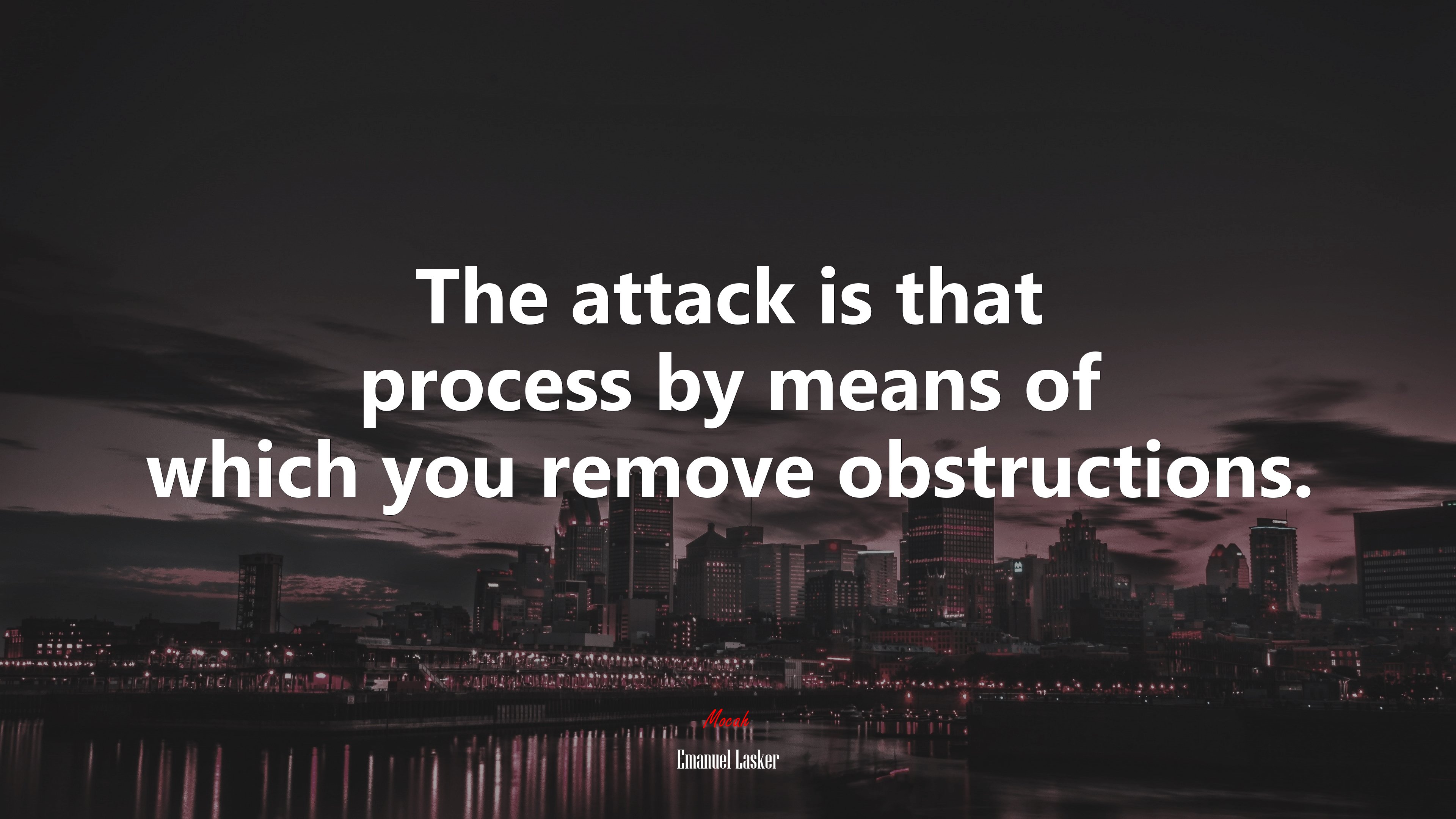 The attack is that process by means of which you remove obstructions. | Emanuel Lasker quote HD Wallpaper