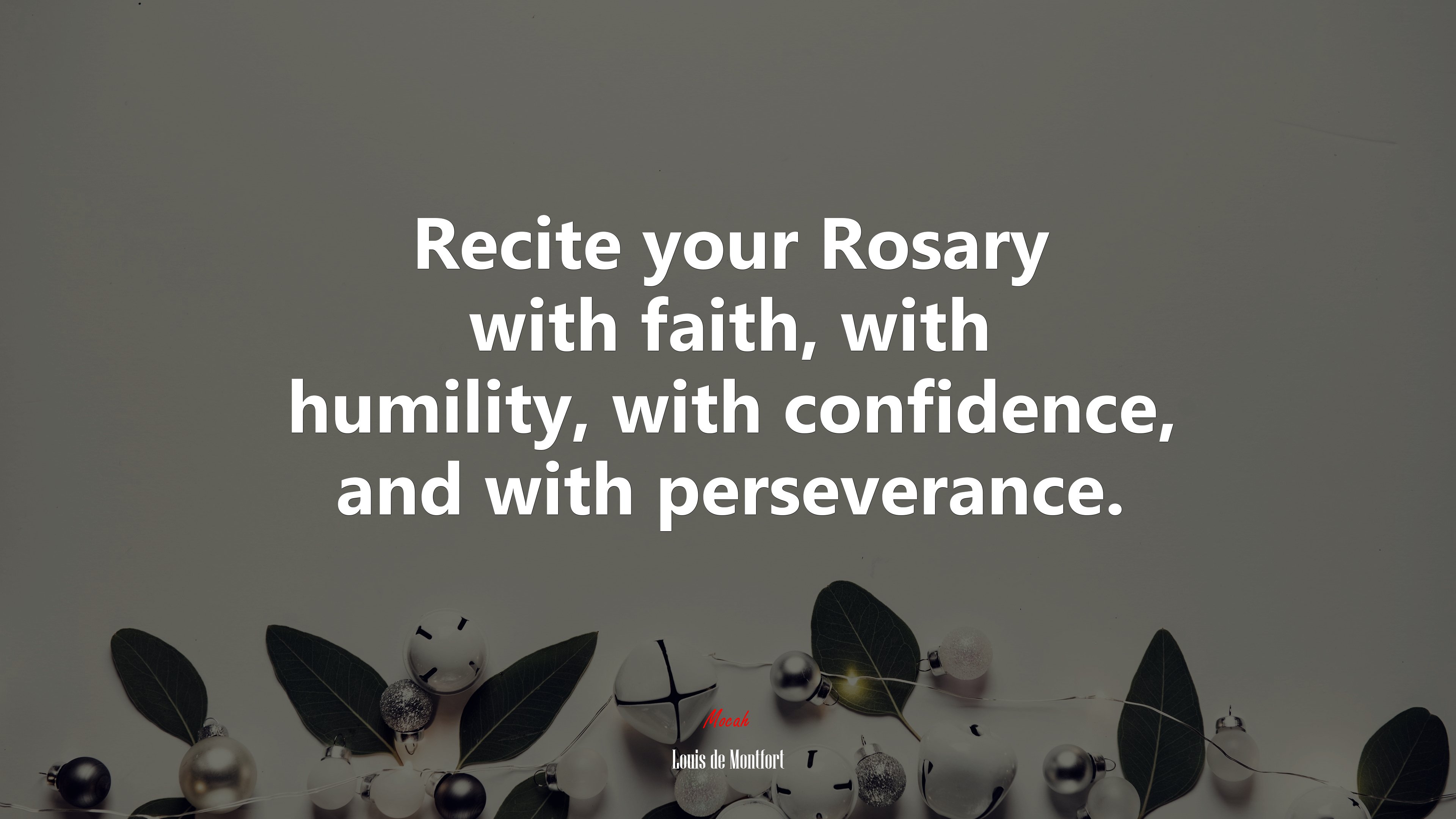 Recite your Rosary with faith, with humility, with confidence, and with perseverance. | Louis de Montfort quote HD Wallpaper