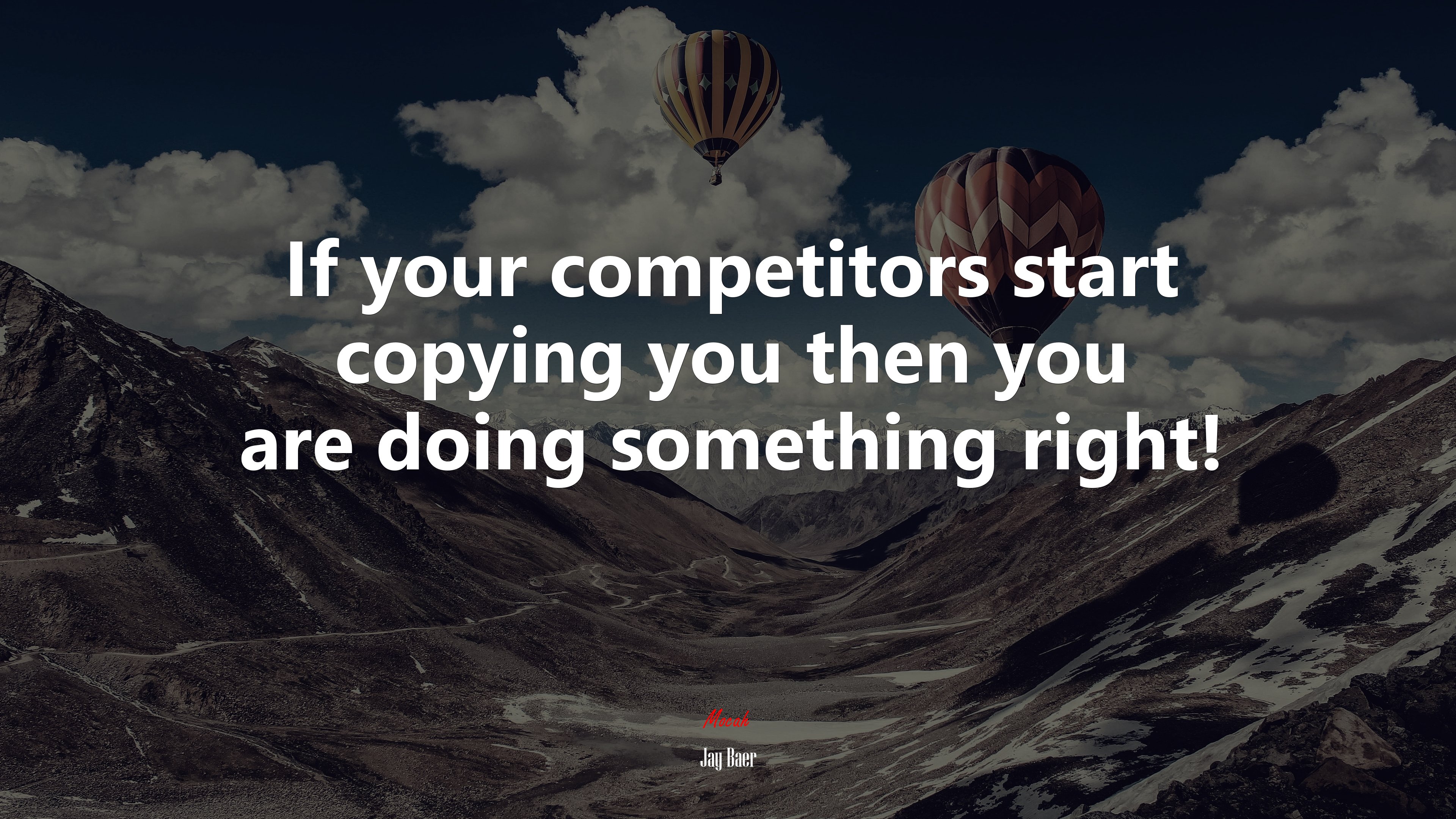 If your competitors start copying you then you are doing something right! | Jay Baer quote HD Wallpaper